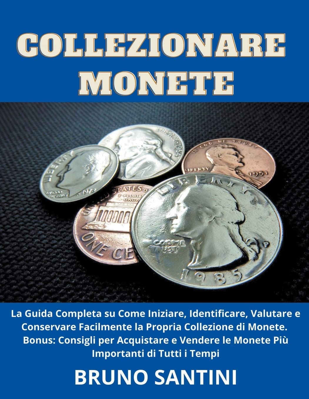 capítulo por capítulo baixar Collezionare Monete: La Guida Completa su Come Iniziare, Identificare, Valutare e Conservare Facilmente la Propria Collezione di Monete