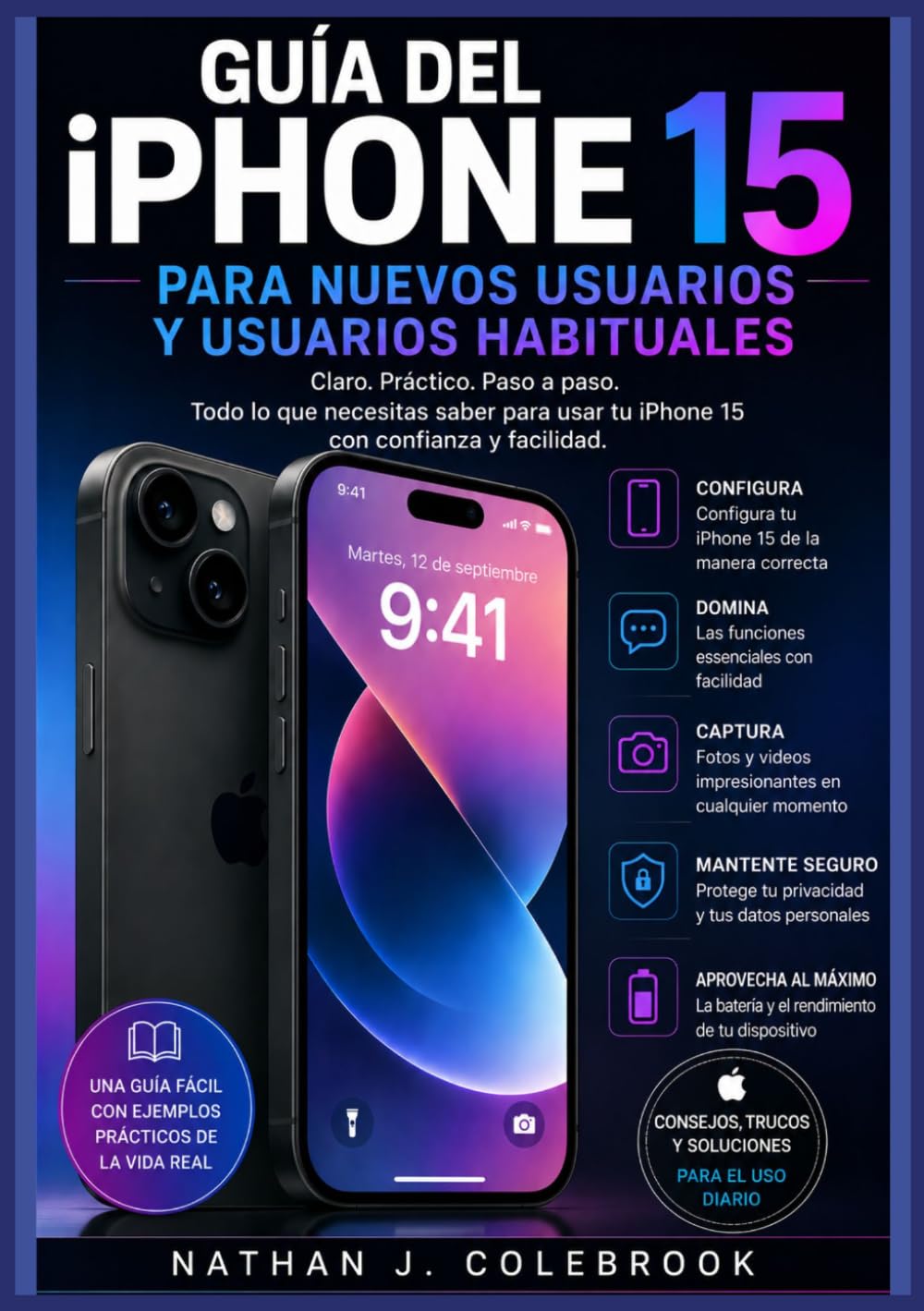 Guía del iPhone 15 para nuevos usuarios y usuarios habituales: Configuración, funciones esenciales, cámara, consejos para iOS y orientaciones... de Nathan J. Colebrook) (Spanish Edition) baixar o livro de graça