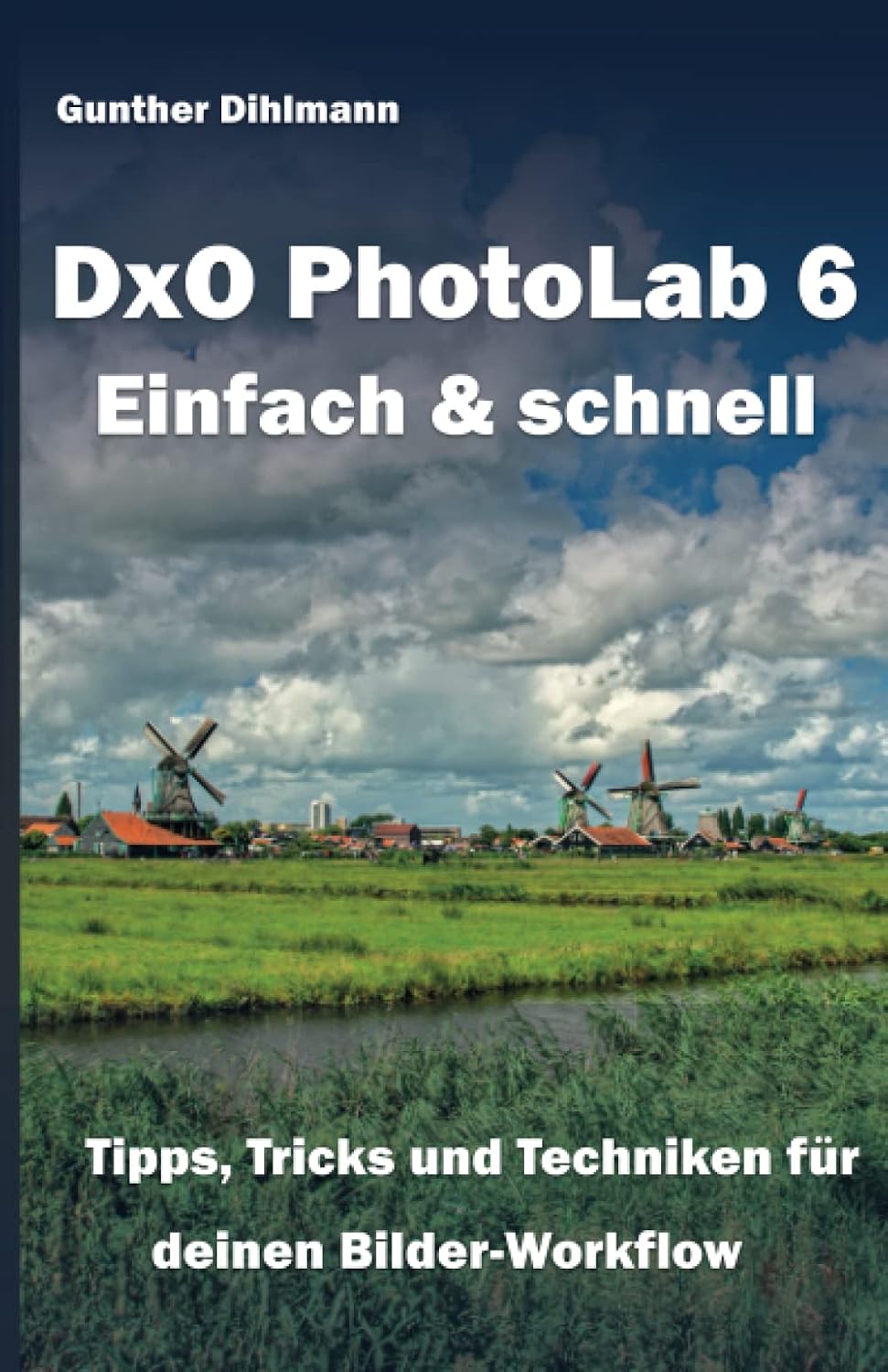 DxO PhotoLab 6 Einfach & schnell: Tipps, Tricks und Techniken für deinen Bilder-Workflow (German Edition) baixar o livro de graça