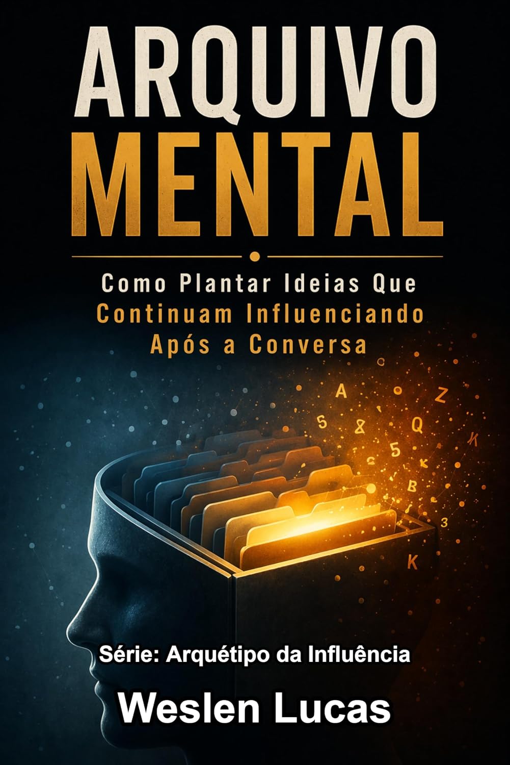 Arquivo Mental: Como Plantar Ideias Que Continuam Influenciando Após a Conversa (Arquétipo da Influência Livro 8) baixar o livro de graça