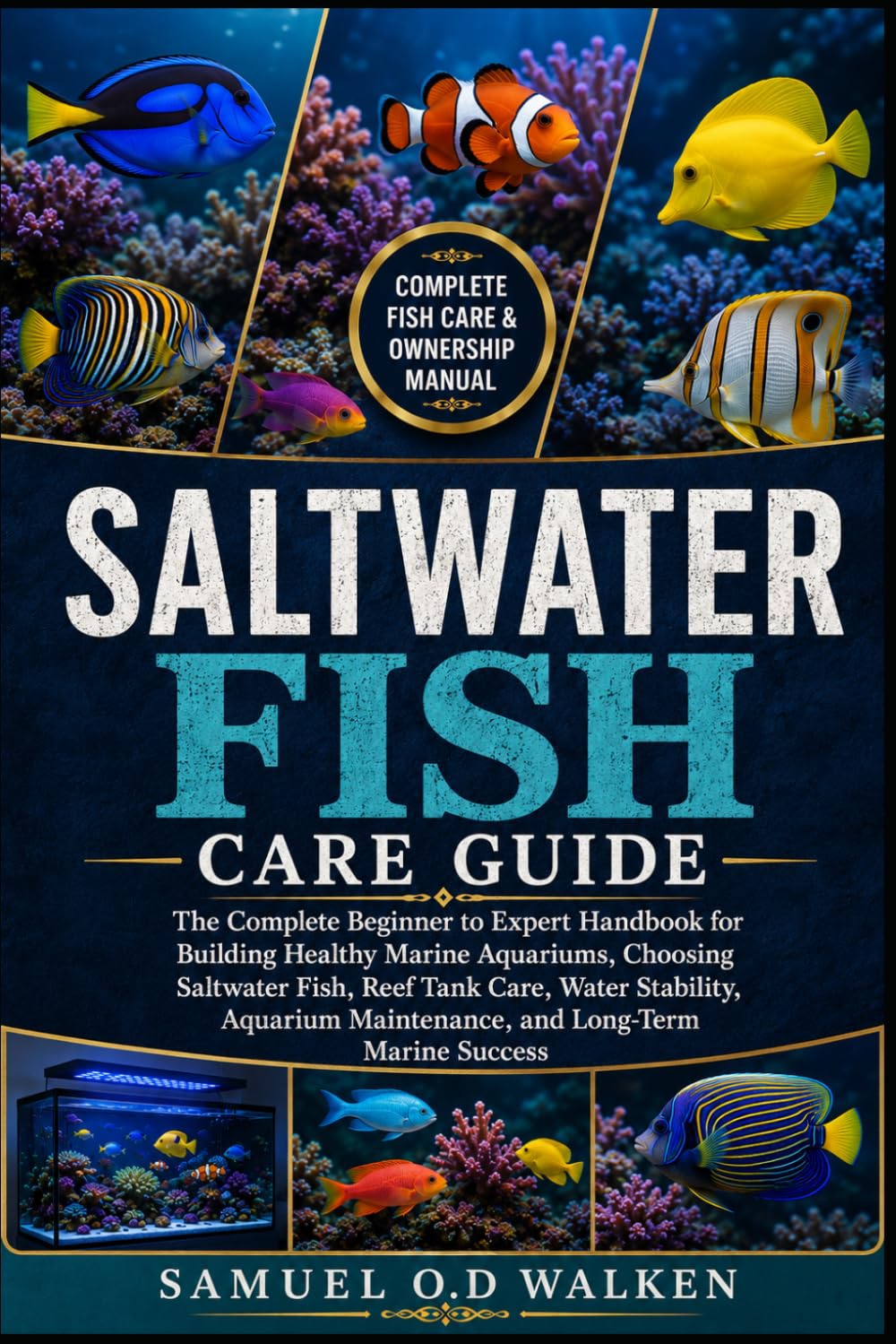 Saltwater Fish Care Guide: The Complete Beginner to Expert Handbook for Building Healthy Marine Aquariums, Choosing Saltwater Fish, Reef Tank Care,... Maintenance, and Long-Term Marine Success baixar o livro de graça