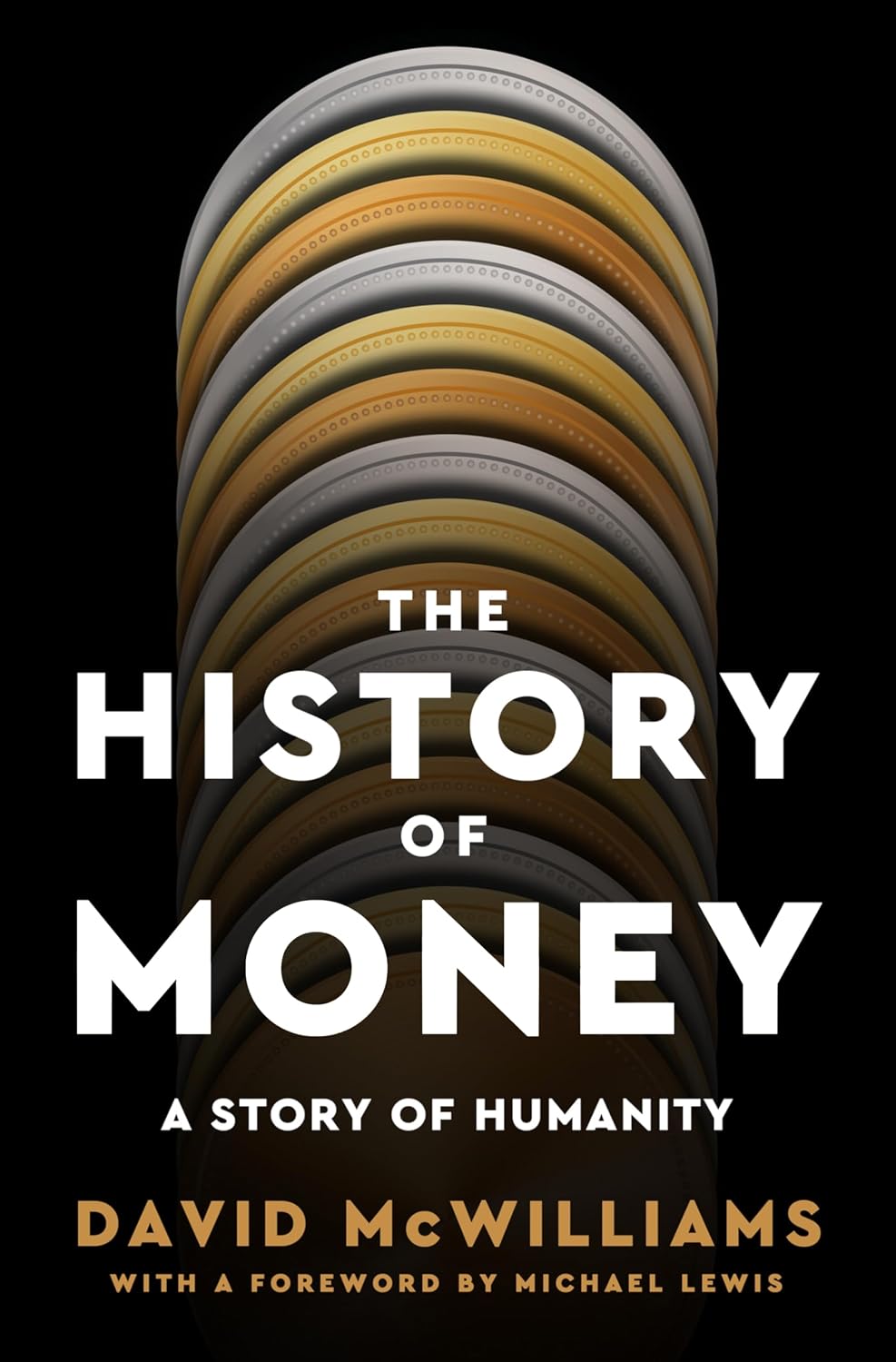 The History of Money: A Story of Humanity, with a Foreword by Michael Lewis