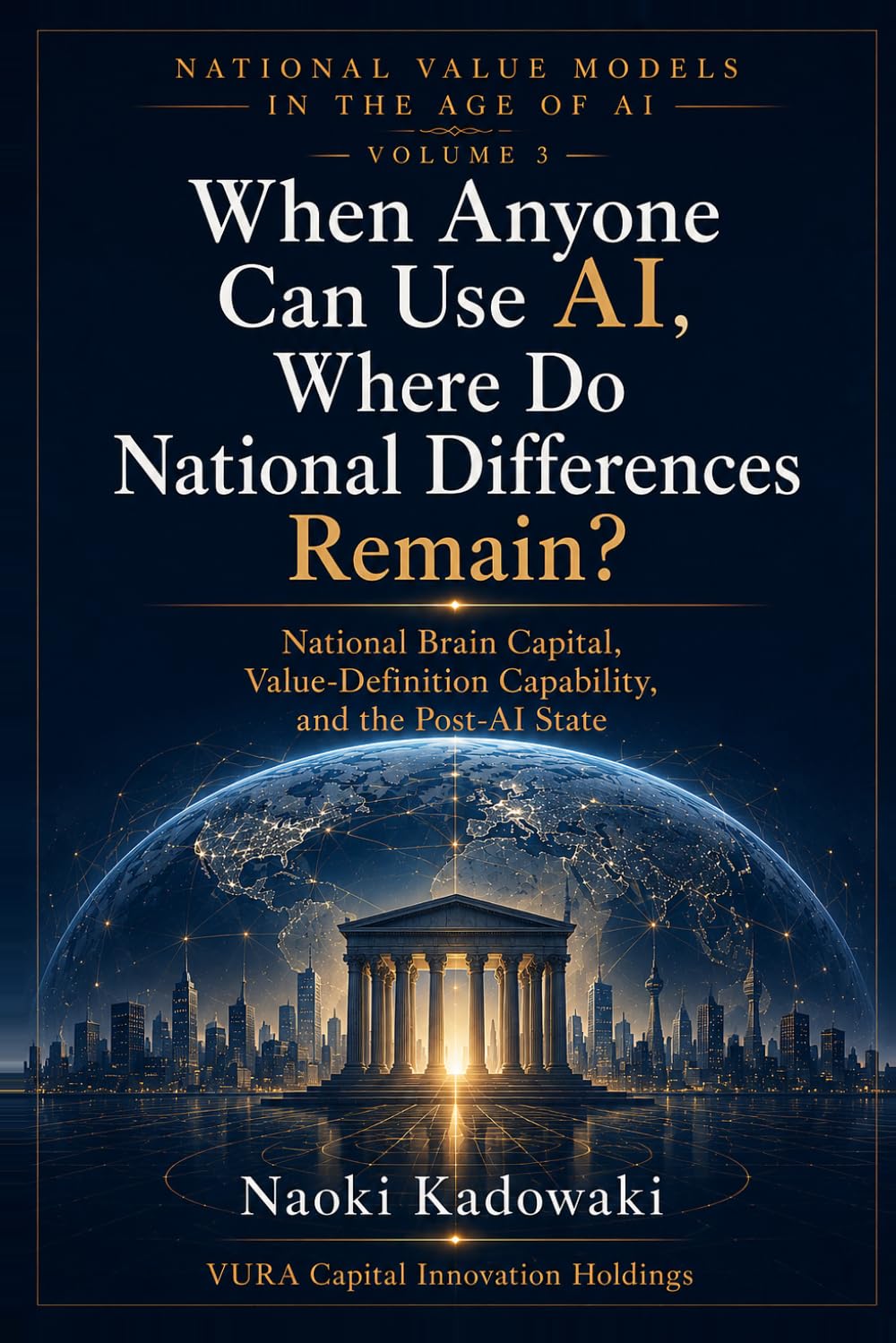 When Anyone Can Use AI, Where Do National Differences Remain?: National Brain Capital, Value-Definition Capability, and the Post-AI State (N a t i o n... a l u e M o d e l s i n t h e A g e o f A I) baixar o livro de graça