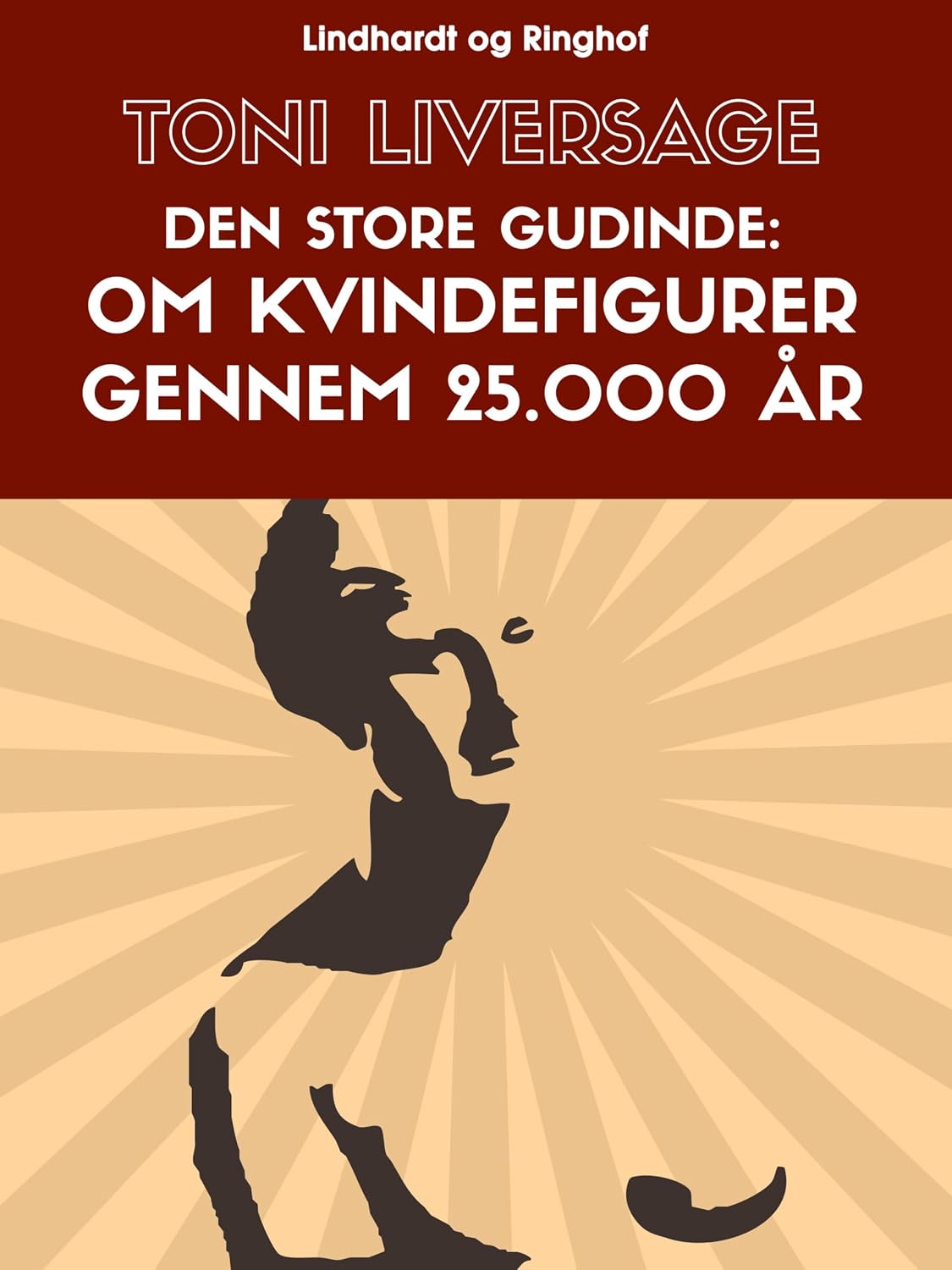 Den store gudinde. Om kvindefigurer gennem 25.000 år (Danish Edition)
