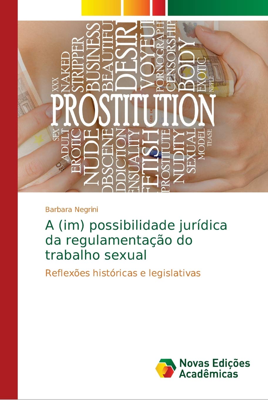 A (im) possibilidade jurídica da regulamentação do trabalho sexual: Reflexões históricas e legislativas baixar o livro de graça