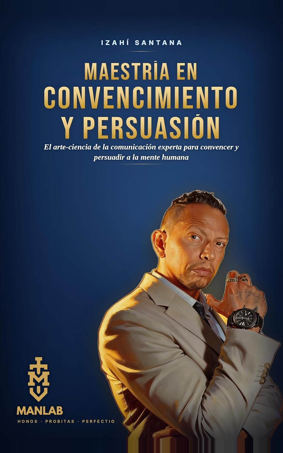 capítulo por capítulo baixar Maestría en Convencimiento y Persuasión: El arte-ciencia de la comunicación experta para convencer y persuadir a la mente humana (Spanish Edition)