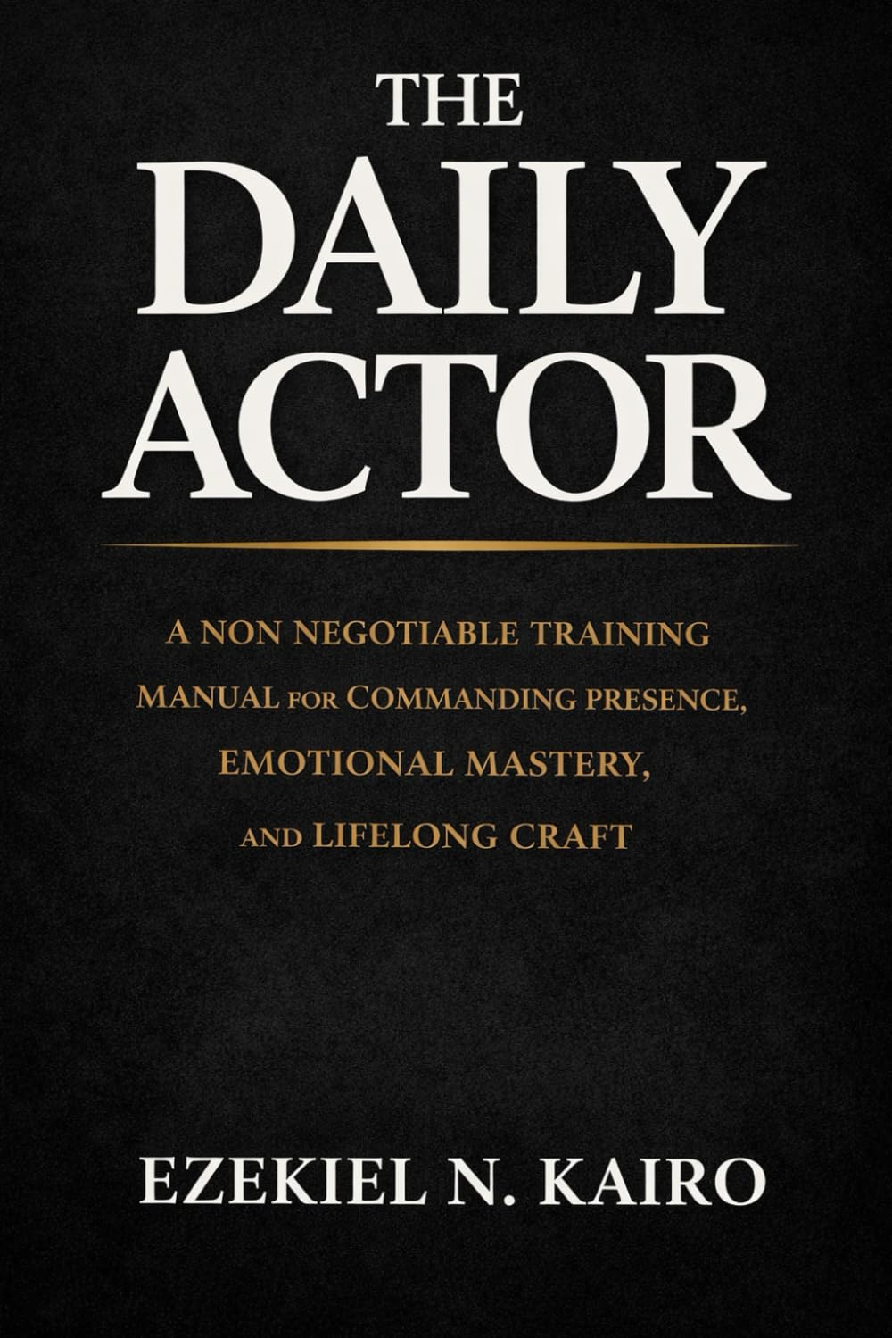 capítulo por capítulo baixar The Daily Actor: A Non Negotiable Training Manual for Commanding Presence, Emotional Mastery, and Lifelong Craft