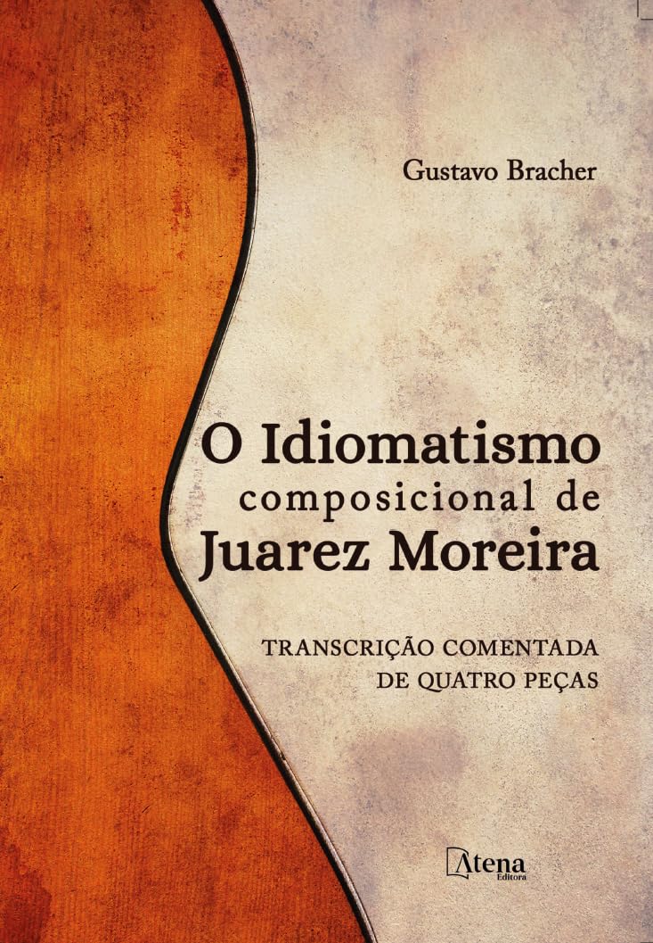 O Idiomatismo Composicional de Juarez Moreira no álbum Riva e Transcrição Comentada de Quatro Peças baixar livro de graça
