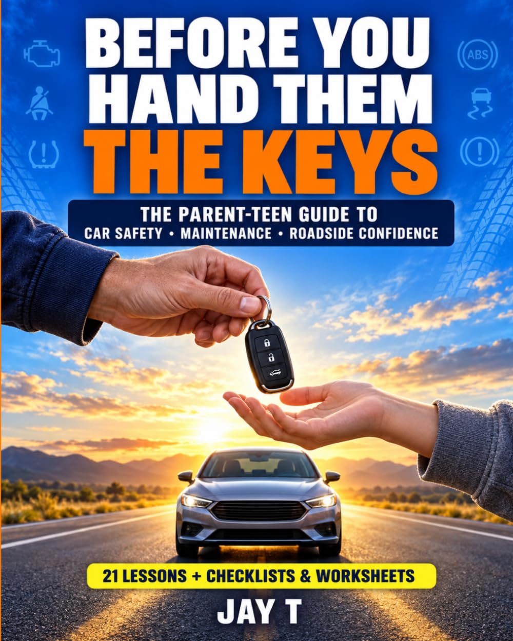 Before you hand Them the Keys!: A Parent's Practical Guide to Teaching Teen Drivers Vehicle Safety, Maintenance, and Roadside Confidence - Every Parent Should Have This Book baixar livro de graça