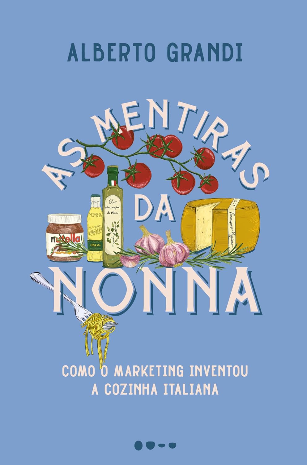 As mentiras da nonna: Como o marketing inventou a cozinha italiana