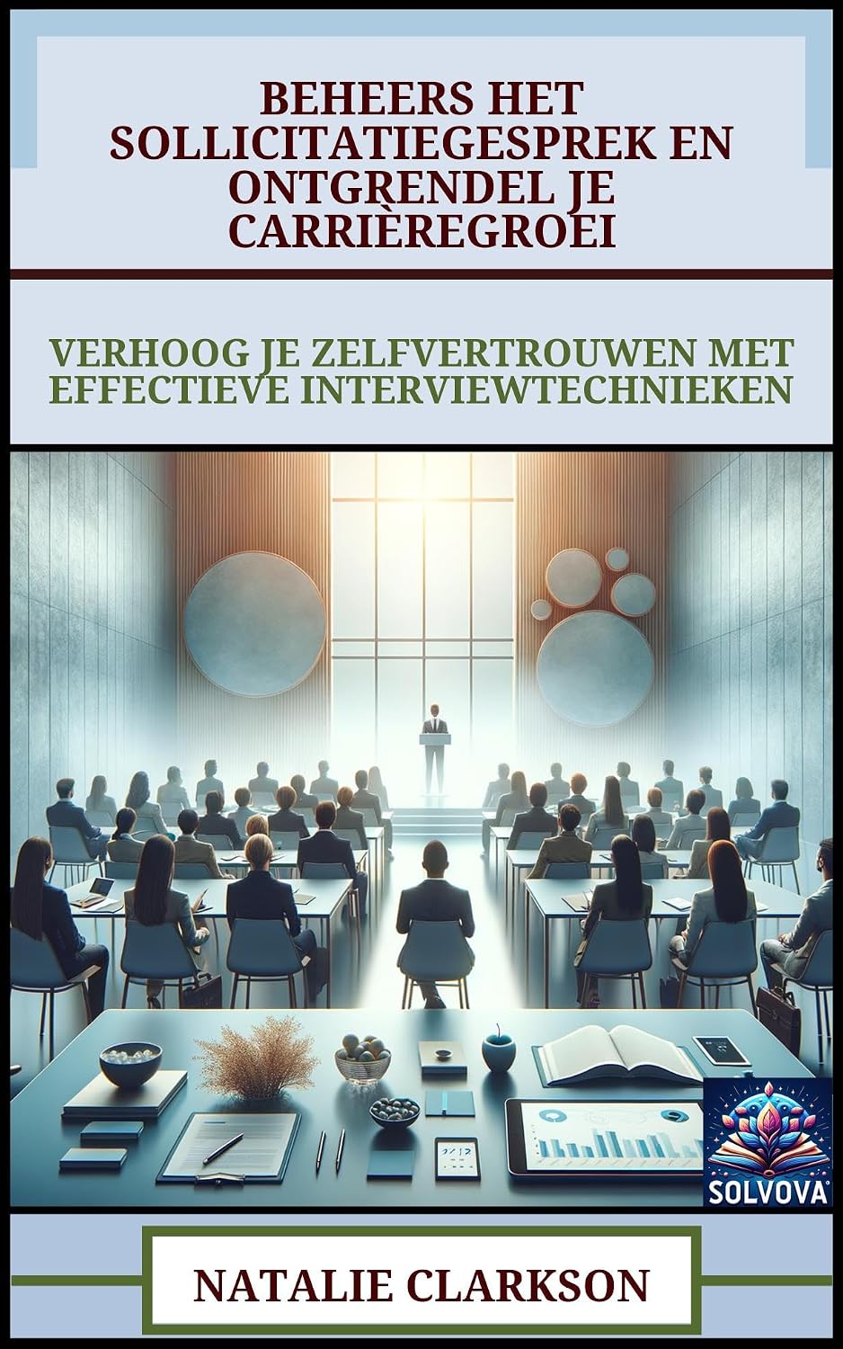 ler totalmente Beheers Het Sollicitatiegesprek En Ontgrendel Je Carrièregroei: Verhoog Je Zelfvertrouwen Met Effectieve Interviewtechnieken (Dutch Edition)