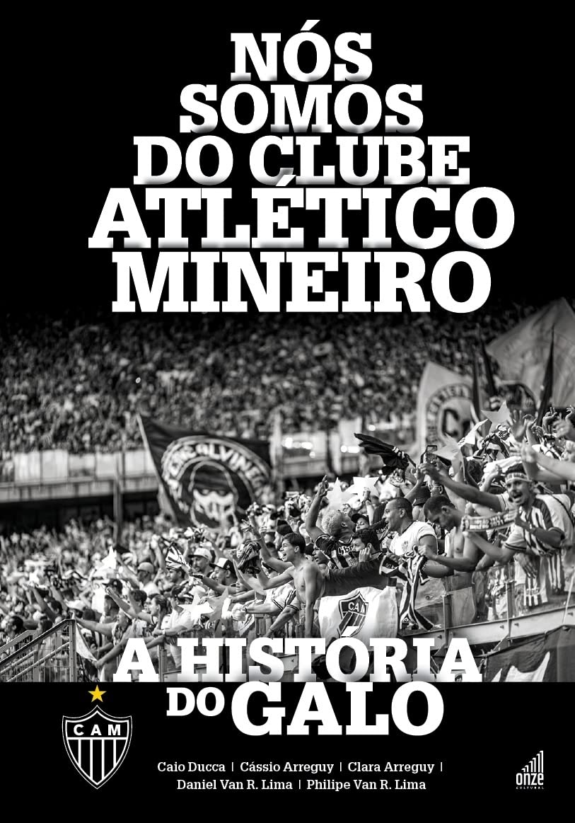 Nós Somos do Clube Atlético Mineiro: A História do Galo baixar o livro de graça