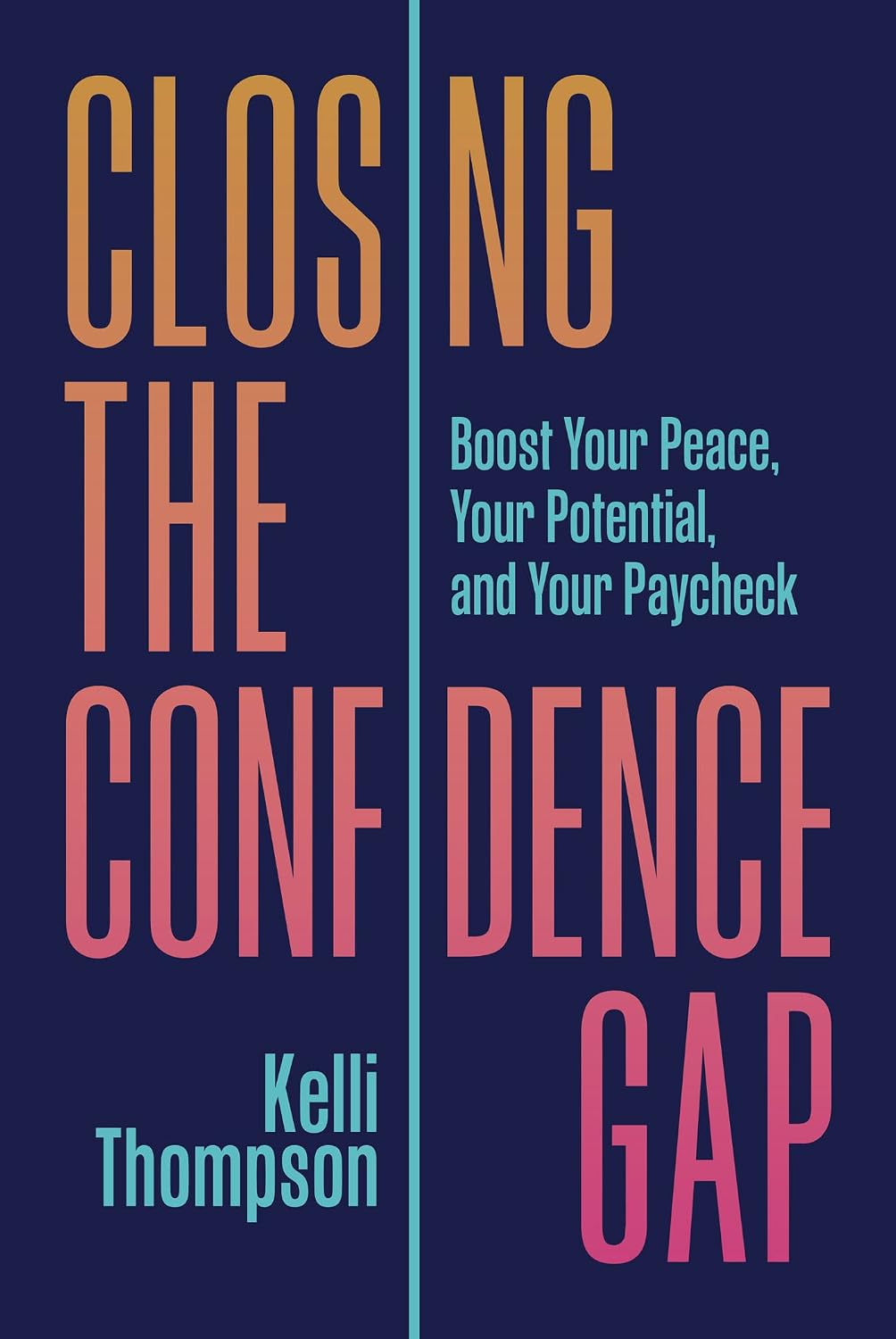 Closing the Confidence Gap: Boost Your Peace, Your Potential, and Your Paycheck (English Edition) baixar livro de graça