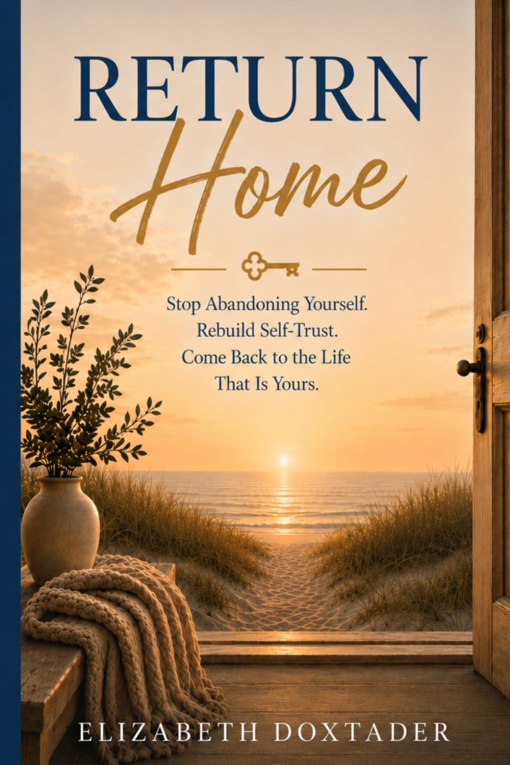 RETURN HOME: Stop Abandoning Yourself. Rebuild Self-Trust. Come Back to the Life That Is Yours. baixar o livro de graça