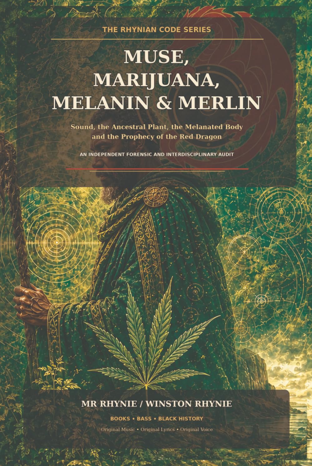MUSE, MARIJUANA, MELANIN & MERLIN: Sound, the Ancestral Plant, the Melanated Body and the Prophecy of the Red Dragon baixar o livro de graça