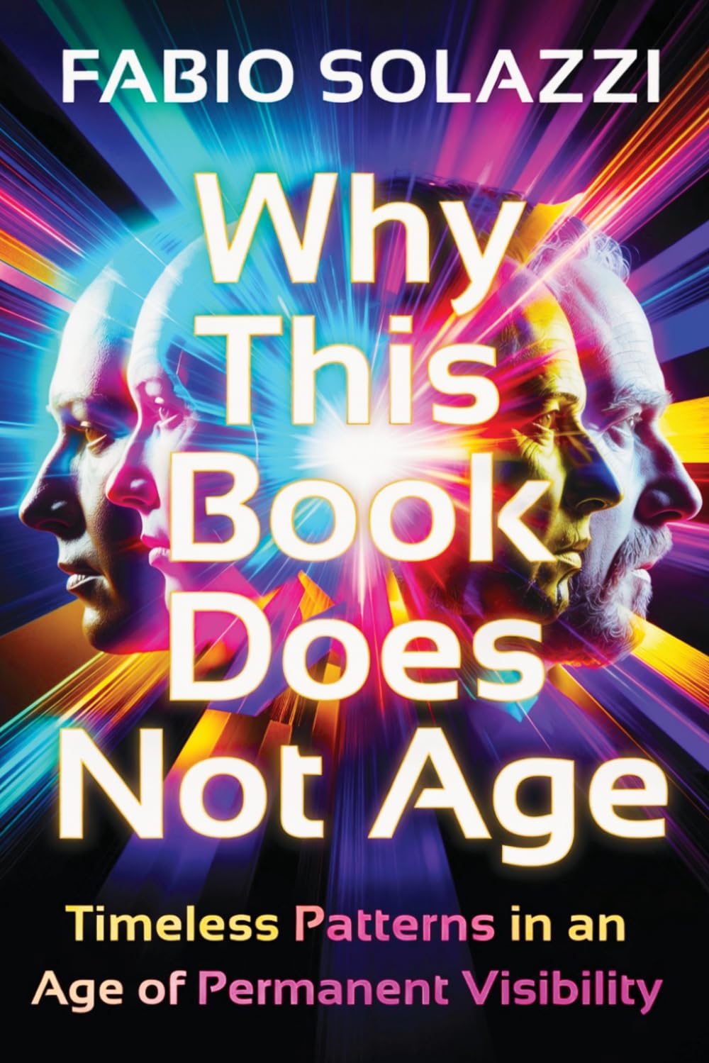 This Book Does Not Age, New edition extended.2026: Timeless Patterns in an Age of Permanent Visibility (permanent visibility privacy is dying.) baixar o livro de graça