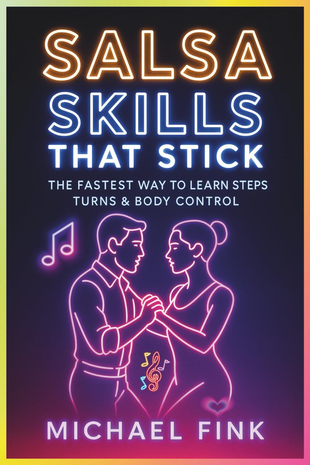 Salsa Skills That Stick: The Fastest Way to Learn Steps, Turns & Body Control baixar o livro de graça