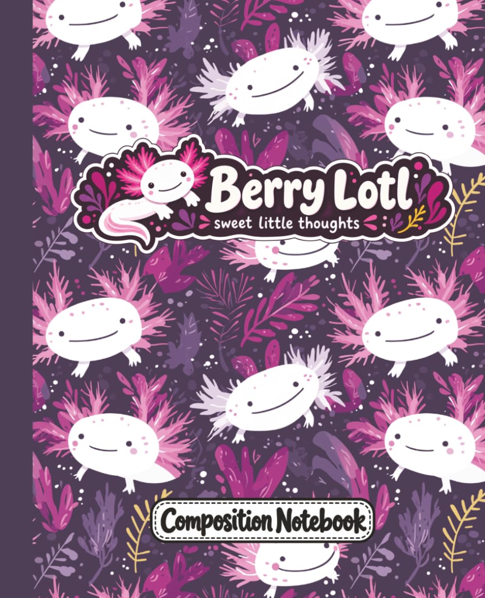 Axolotl Composition Notebook: Berry Lotl | 7.5" × 9.25" | 150 pages | Great for School, Home, or Everyday Use baixar livro de graça
