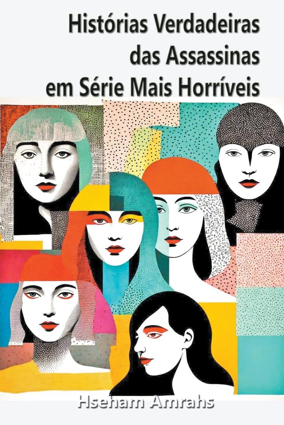 Histórias Verdadeiras das Assassinas em Série Mais Horríveis baixar o livro de graça