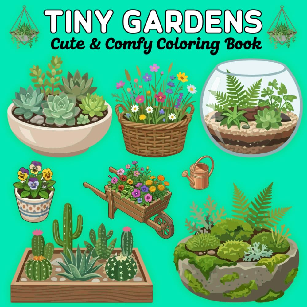 ler totalmente Tiny Gardens Cute & Comfy Coloring Book: 35 Single-Sided Designs Featuring Potted Plants, Terrariums, Succulents, Flowers and Miniature Garden Arrangements