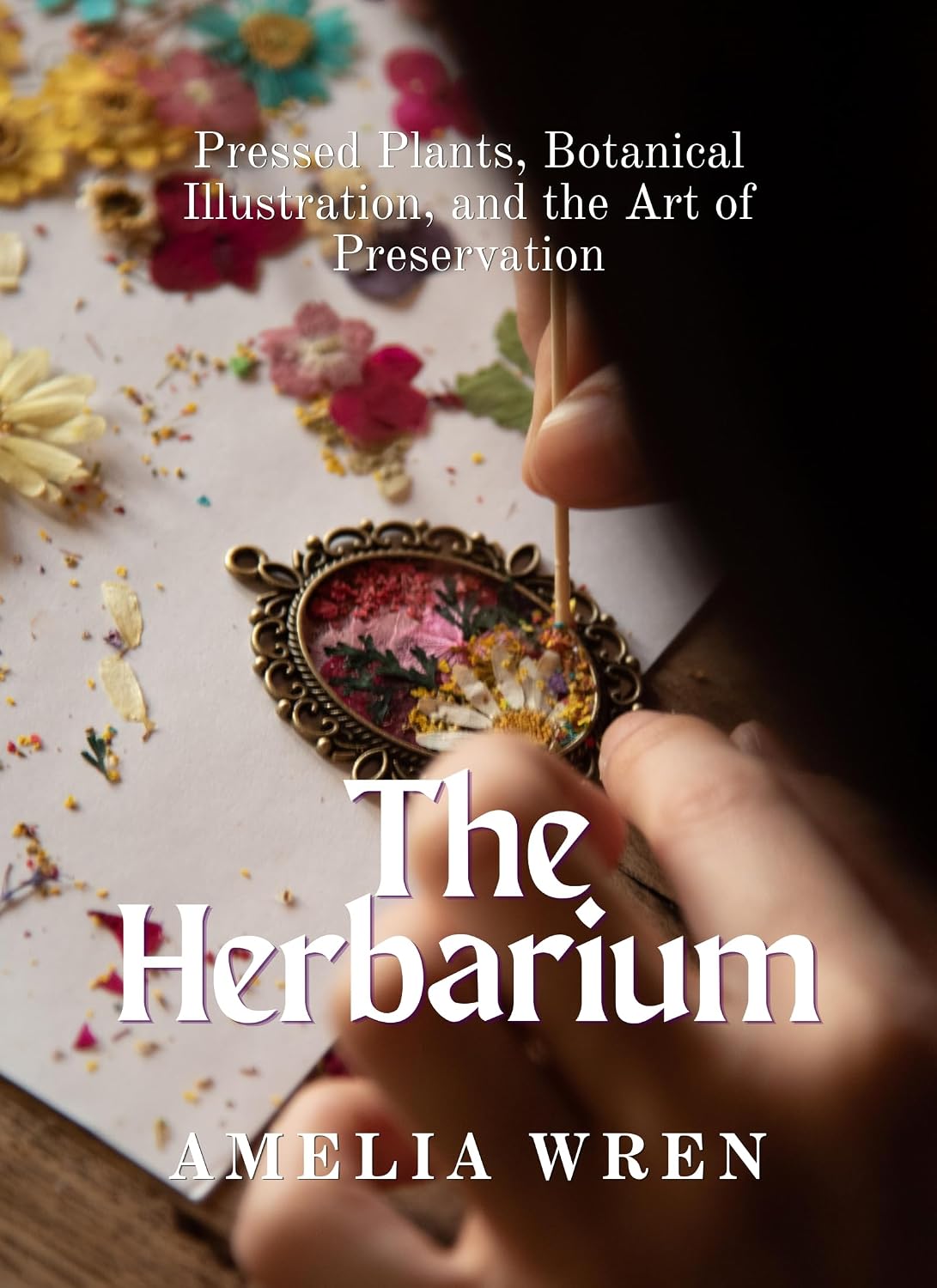 The Herbarium: Pressed Plants, Botanical Illustration, and the Art of Preservation (English Edition) baixar o livro de graça