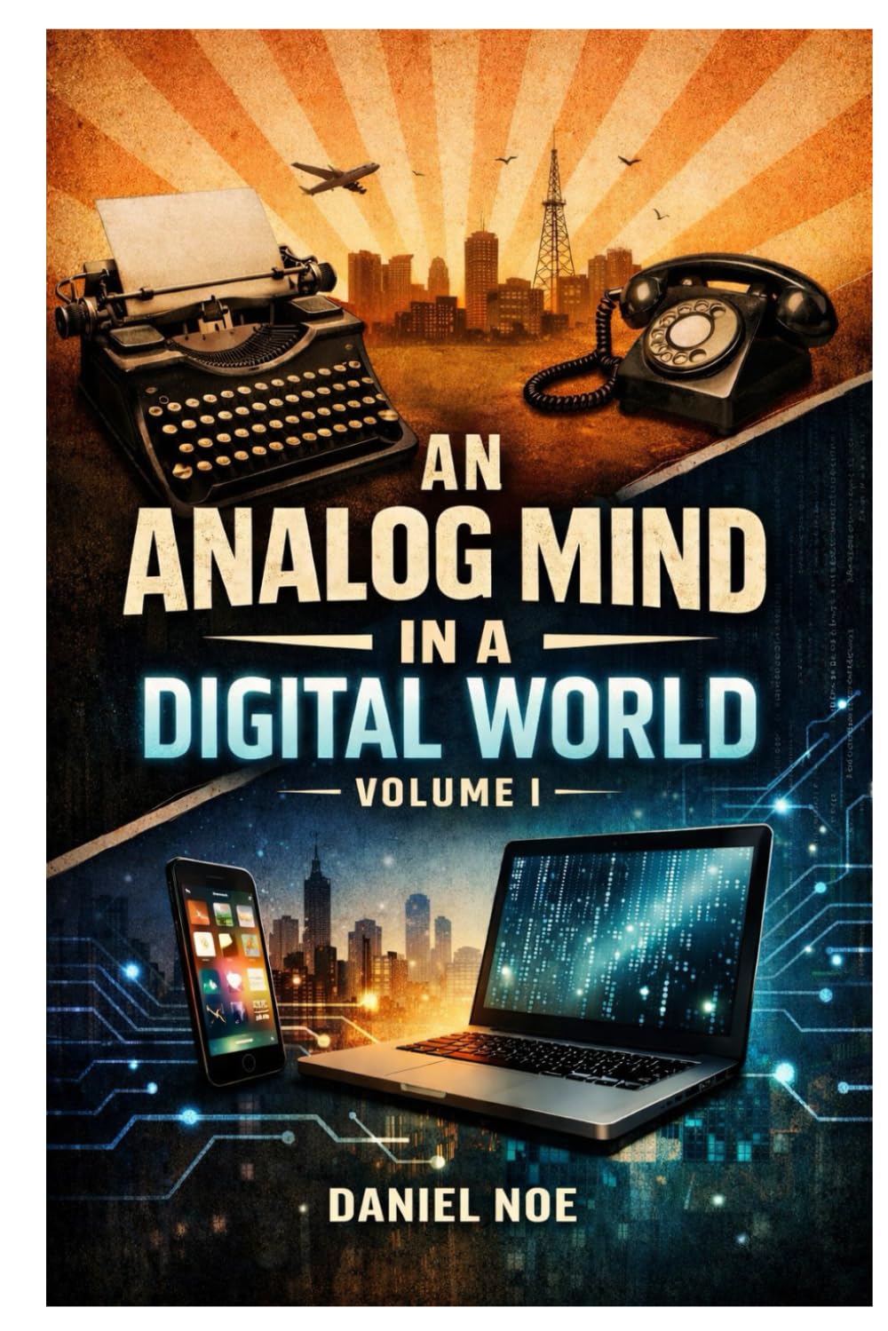 An Analog Mind In A Digital World: Volume I baixar o livro de graça