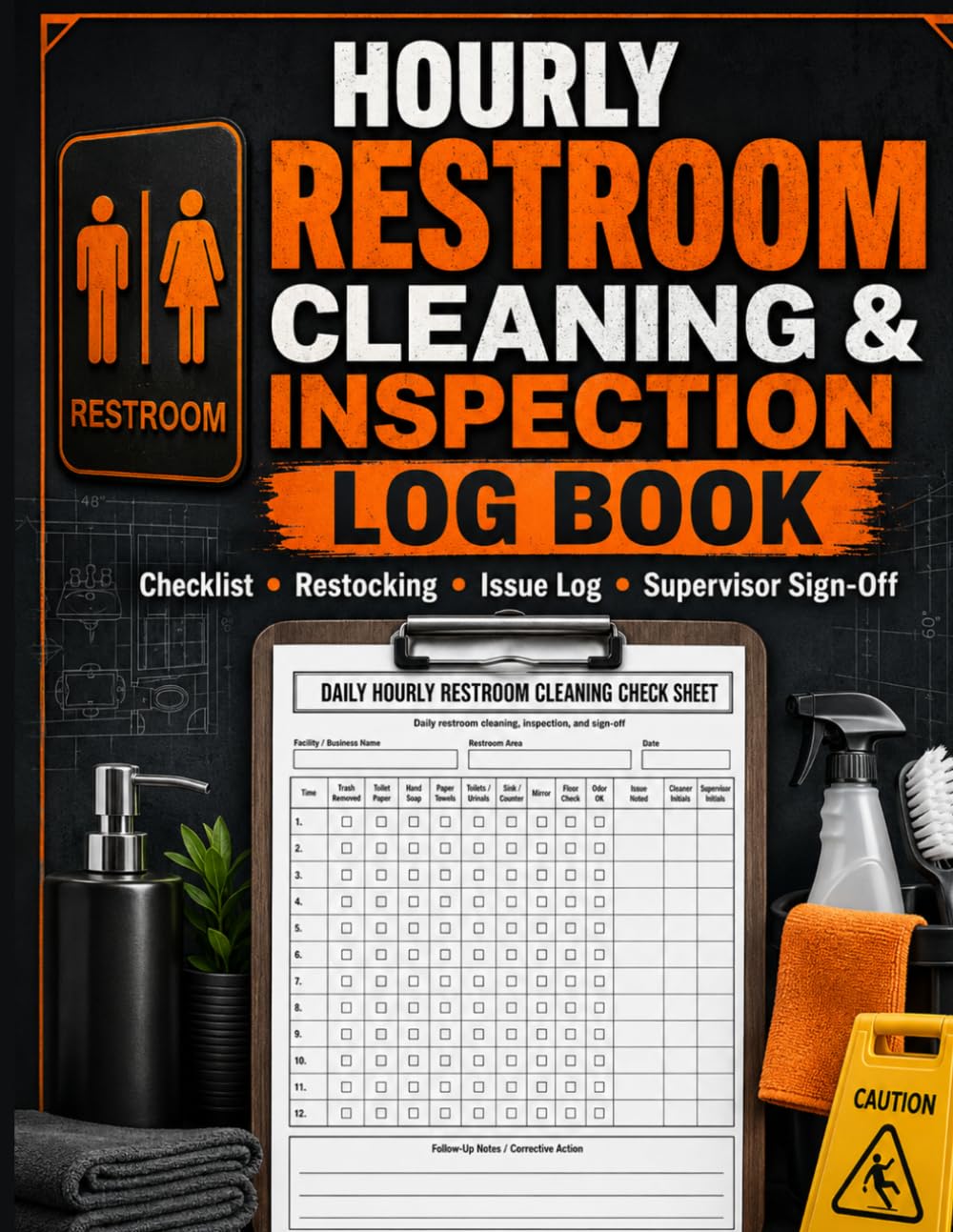 Hourly Restroom Cleaning & Inspection Log Book: Restocking Tracker and Daily Bathroom Cleaning Checklist Supervisor Sign-Off, Maintenance Issue Log and Supply Inventory for Commercial Facilities baixar o livro de graça