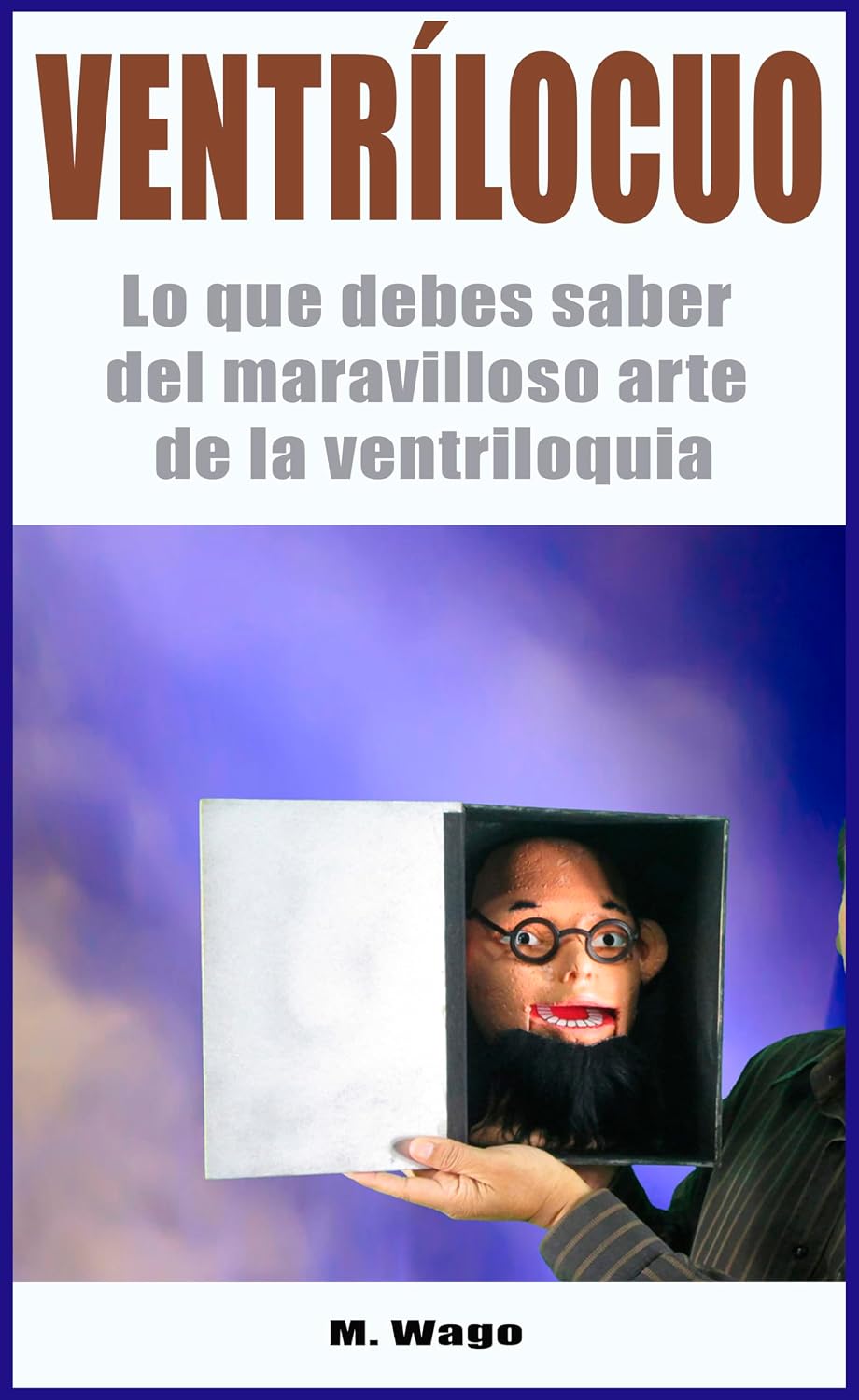 ler totalmente VENTRÍLOCUO: Lo que debes saber del maravilloso arte de la Ventriloquia (Spanish Edition)