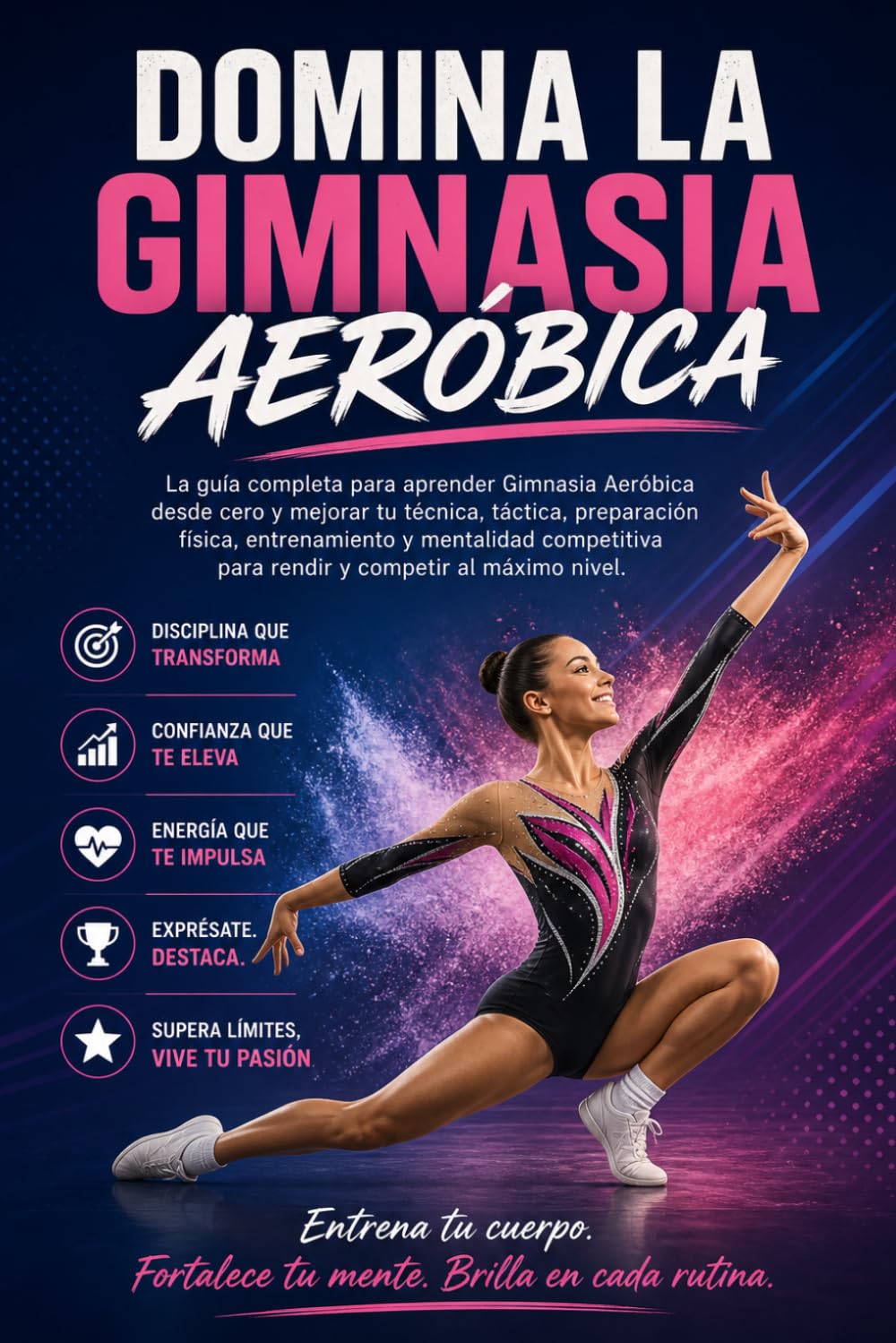 Domina la Gimnasia Aeróbica: La guía completa para aprender Gimnasia Aeróbica desde cero y mejorar tu técnica, táctica, preparación física,... competitiva para rendir (Spanish Edition) baixar o livro de graça