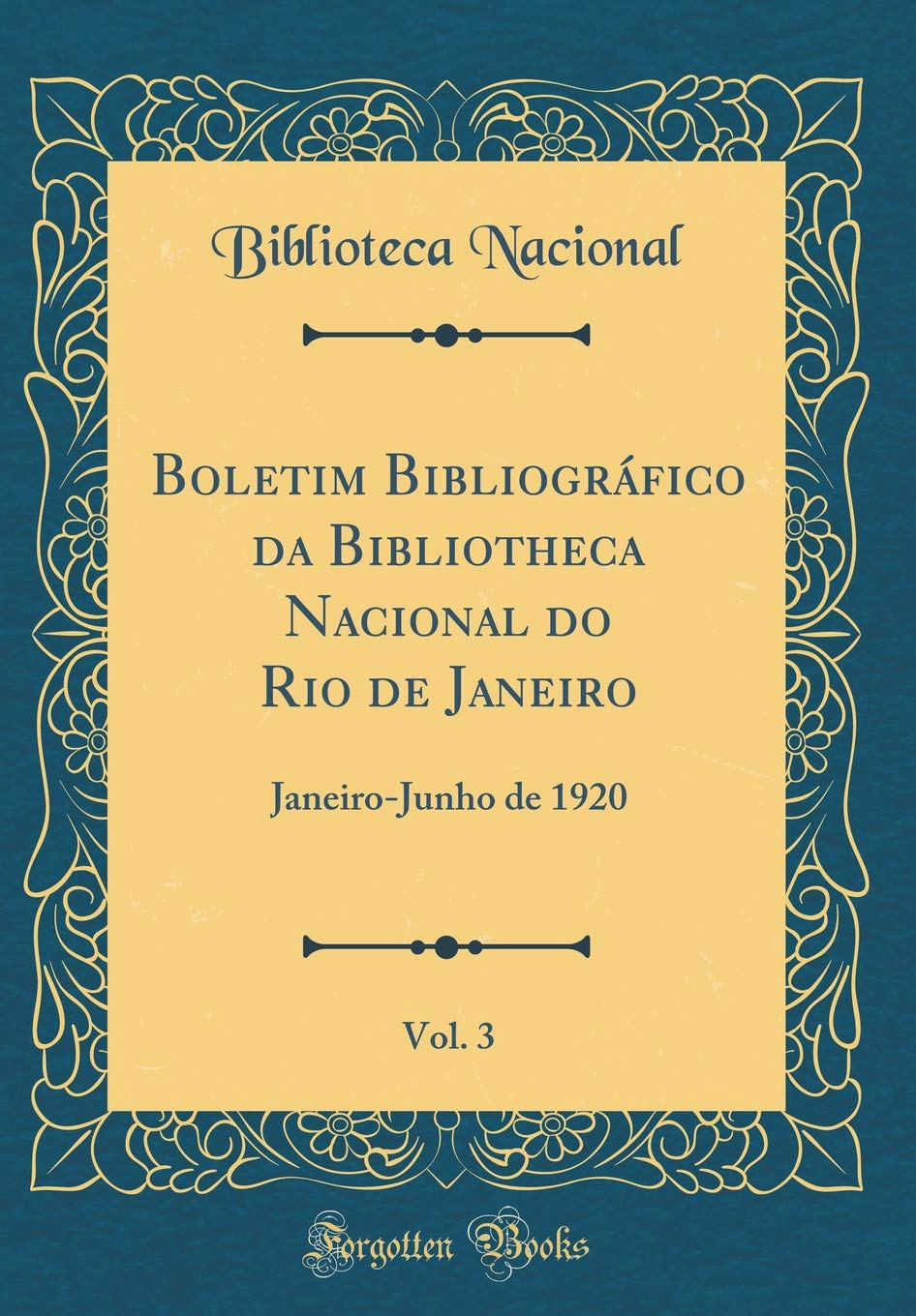 Boletim Bibliográfico da Bibliotheca Nacional do Rio de Janeiro, Vol. 3: Janeiro-Junho de 1920 (Classic Reprint) baixar livro de graça