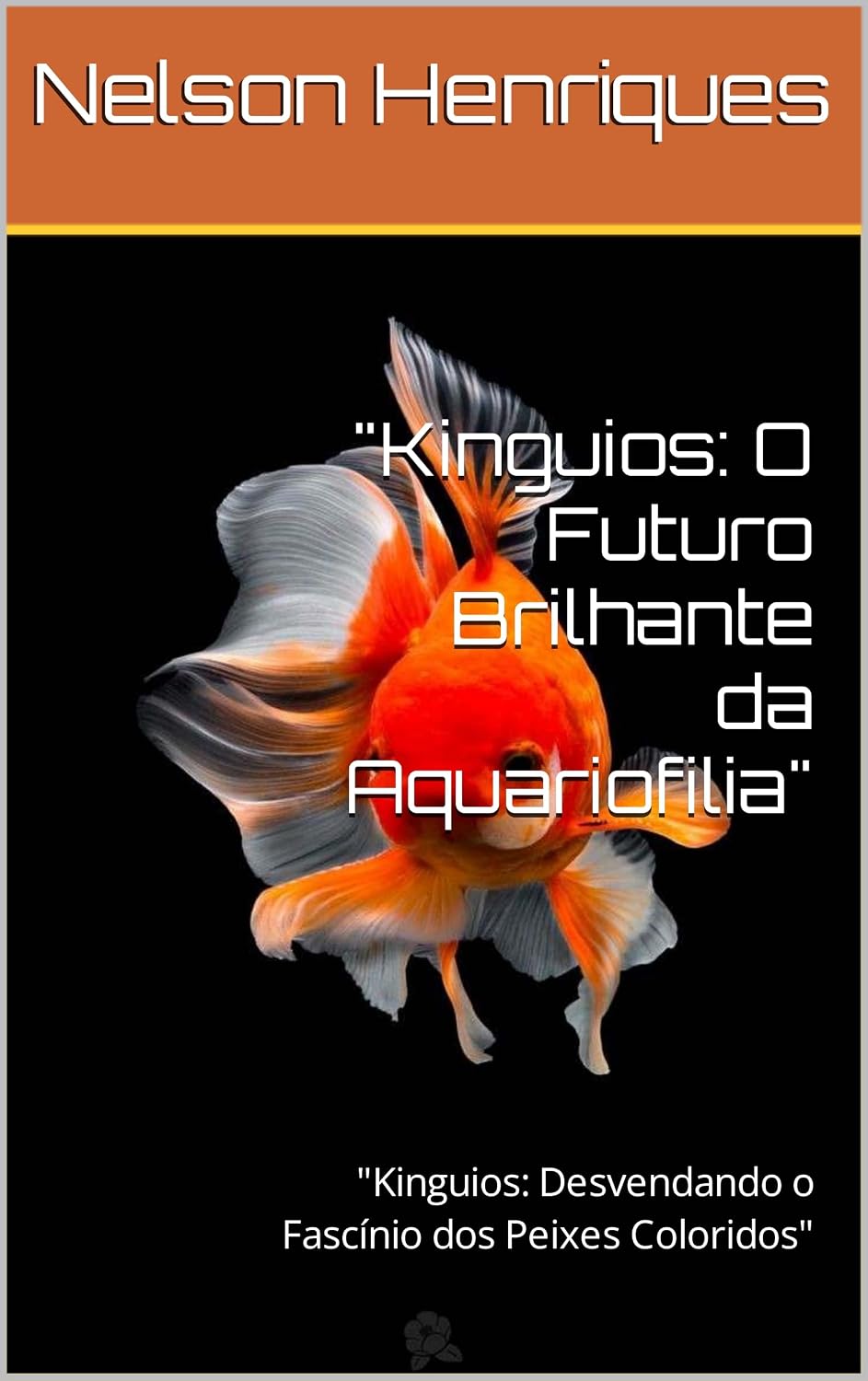 ler totalmente "Kinguios: O Futuro Brilhante da Aquariofilia": "Kinguios: Desvendando o Fascínio dos Peixes Coloridos" (Tudo sobre peixes ornamentais Livro 2)