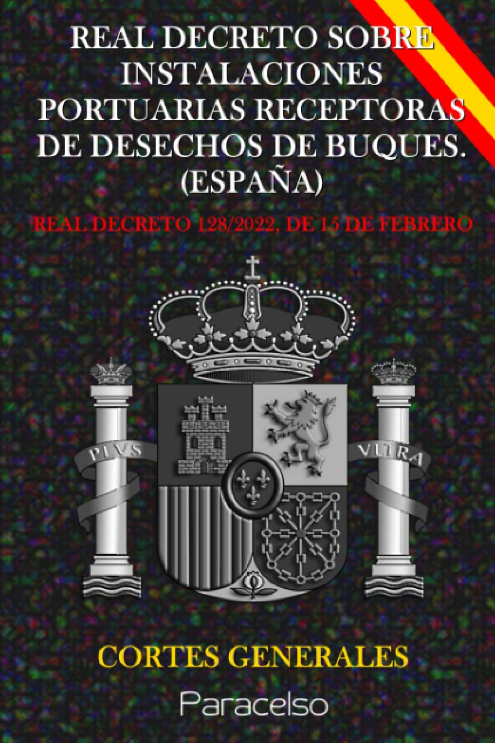 capítulo por capítulo baixar REAL DECRETO SOBRE INSTALACIONES PORTUARIAS RECEPTORAS DE DESECHOS DE BUQUES. (ESPAÑA): REAL DECRETO 128/2022, DE 15 DE FEBRERO (Spanish Edition)