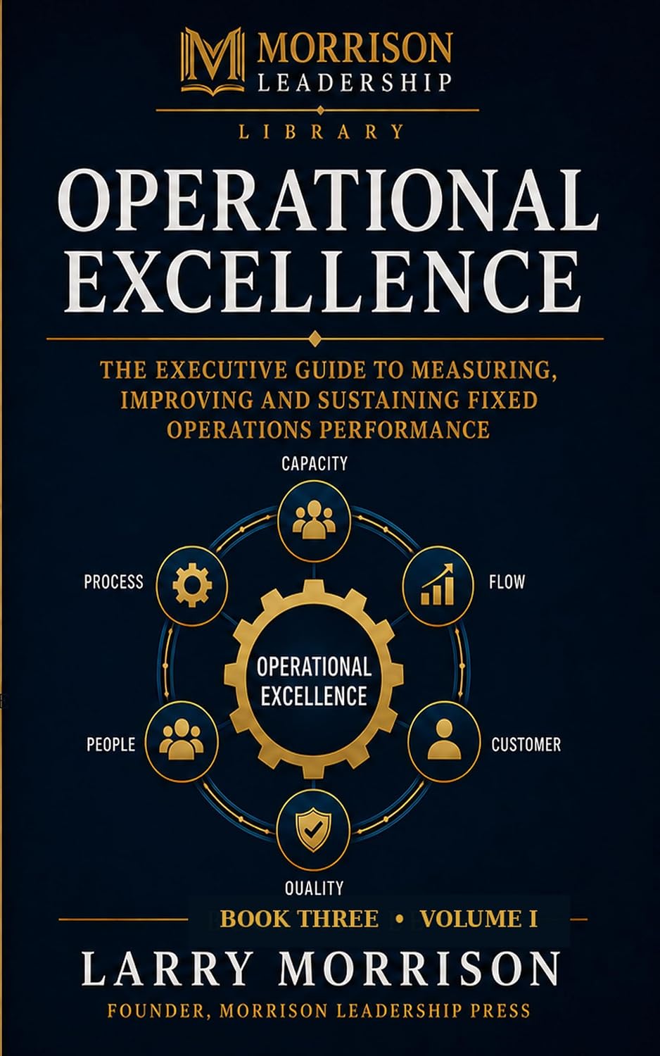 Operational Excellence: Book Three, Volume I: The Executive Guide to Measuring, Improving and Sustaining Fixed Operations Performance (Morrison Leadership Library 3) (English Edition) baixar livro de graça