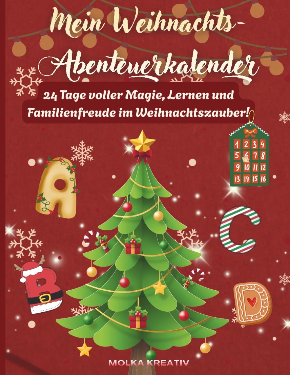 ler totalmente Mein Weihnachts-Abenteuerkalender: 24 Tage voller Magie, Spaß und Lernen – mit Übungen, Bastelideen und Familienmomenten rund um Weihnachten! (Weihnachtszauber Lernspaß-Reihe)