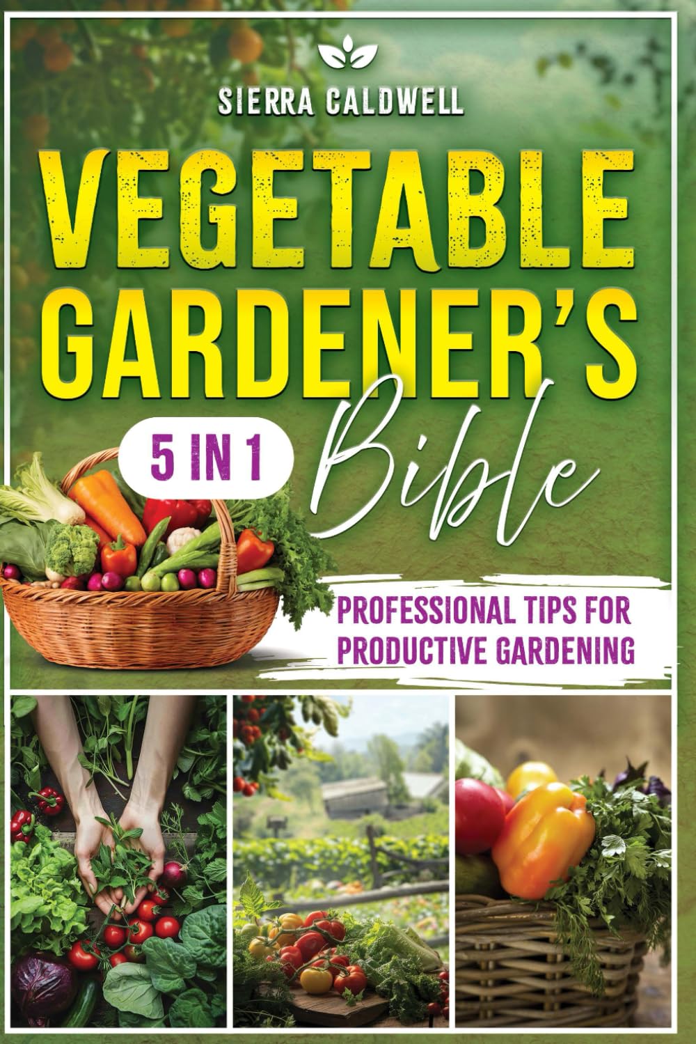 Vegetable Gardener's Bible: Vegetable Gardener's Bible: 5 in 1 Create a Sustainable Food Source at Home with Cutting-Edge Urban Farming Strategies baixar livro de graça