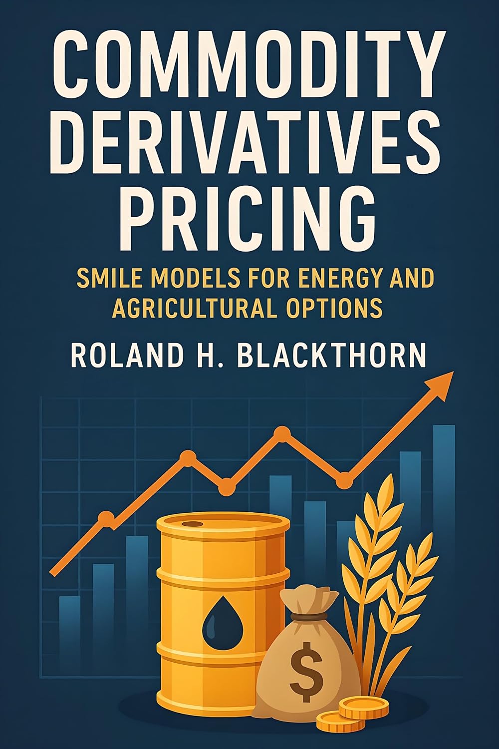 Commodity Derivatives Pricing: Smile Models for Energy and Agricultural Options (English Edition) baixar livro de graça