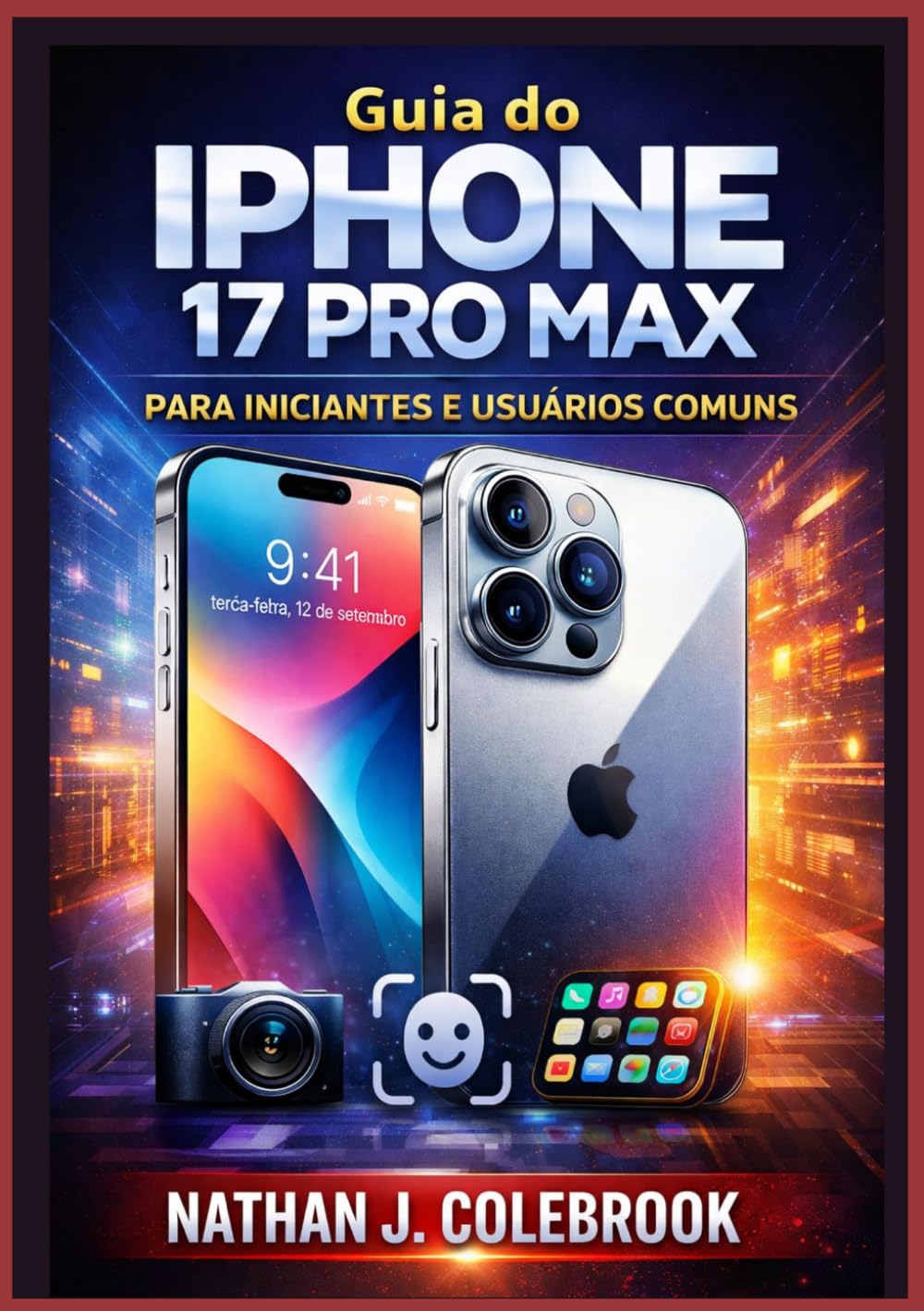 ler totalmente Guia do iPhone 17 Pro Max para Iniciantes e Usuários Comuns: Um manual claro e independente que abrange configuração, recursos essenciais, dicas de... e solução de problemas. (Portuguese Edition)