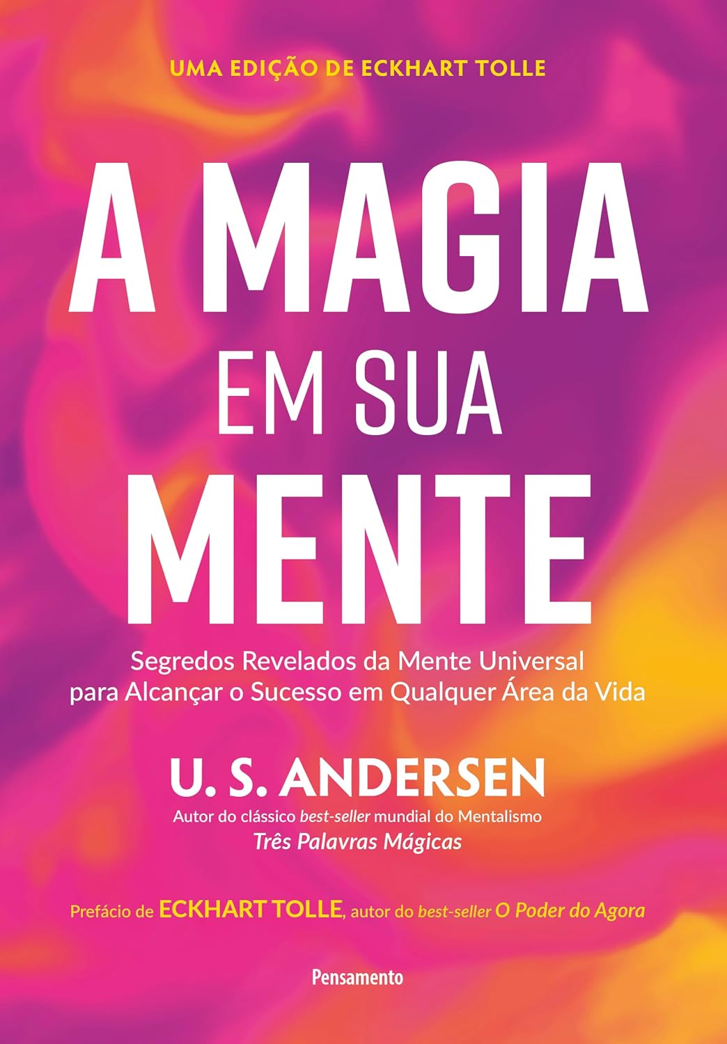 A magia em sua mente: Segredos revelados da mente universal para alcançar o sucesso em qualquer área da vida baixar o livro de graça