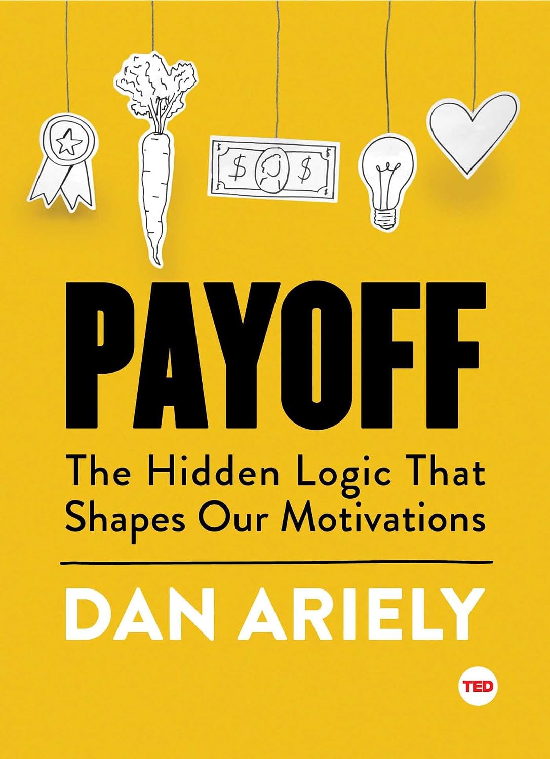 Payoff: The Hidden Logic That Shapes Our Motivations (TED Books) (English Edition) baixar o livro de graça