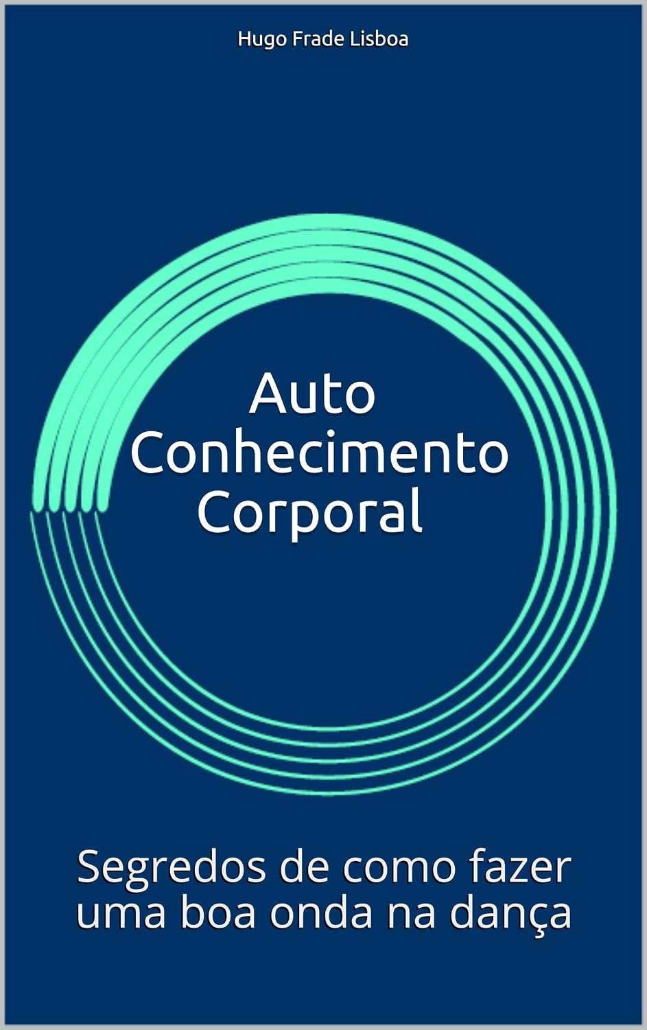 Auto Conhecimento Corporal: Segredos de como fazer uma boa onda na dança (Ondulação Livro 1) baixar o livro de graça