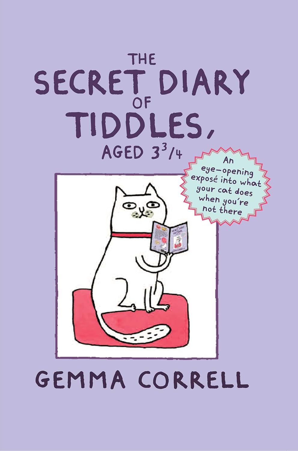 The Secret Diary of Tiddles, Aged 3 3/4: An eye-opening exposé into what your cat does when you’re not there baixar o livro de graça