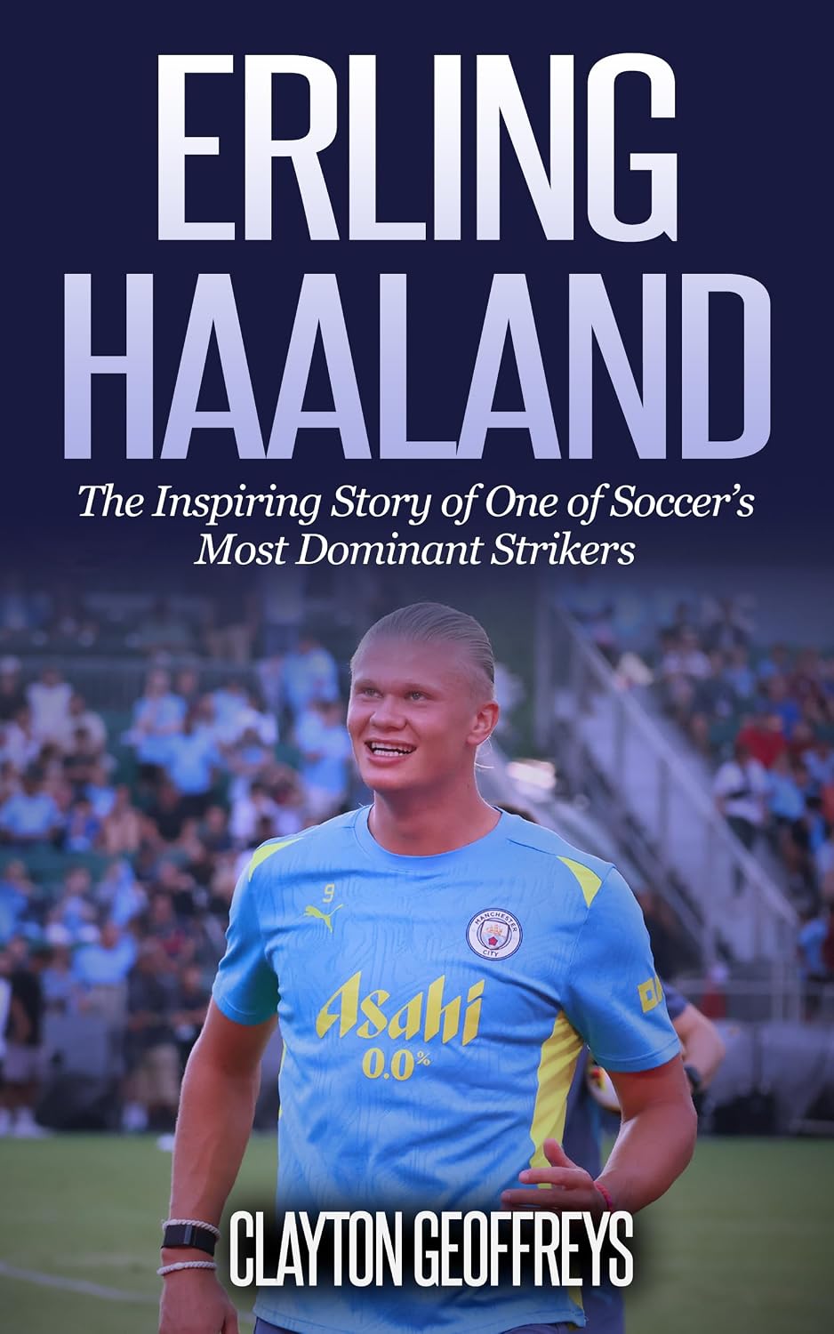 Erling Haaland: The Inspiring Story of One of Soccer’s Most Dominant Strikers (Soccer Biography Books) (English Edition) baixar livro de graça
