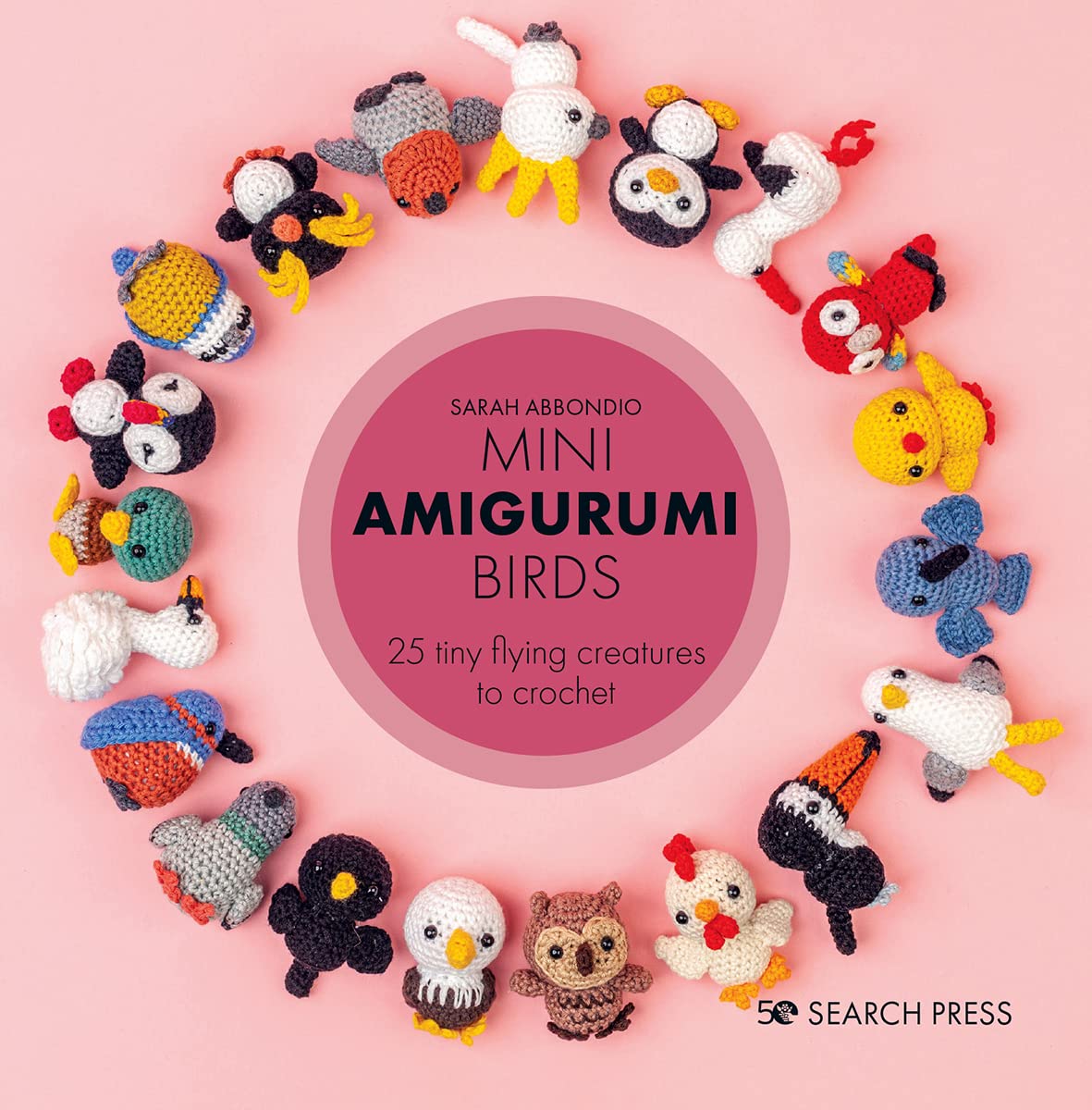 Mini Amigurumi Birds: 25 Tiny Flying Creatures to Crochet: 2