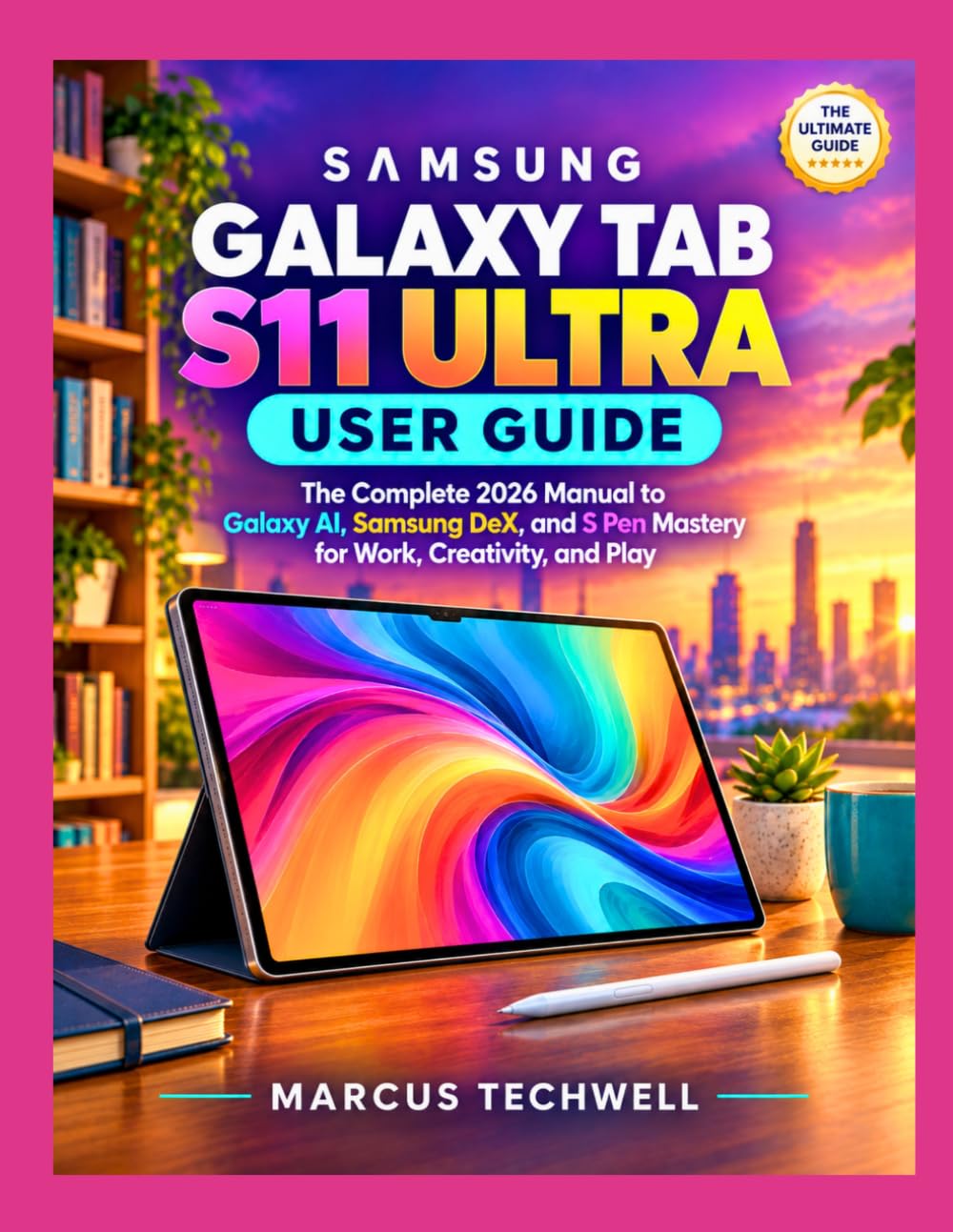 ler totalmente SAMSUNG GALAXY TAB S11 ULTRA USER GUIDE: The Complete 2026 Manual to Galaxy AI, Samsung DeX, and S Pen Mastery for Work, Creativity, and Play