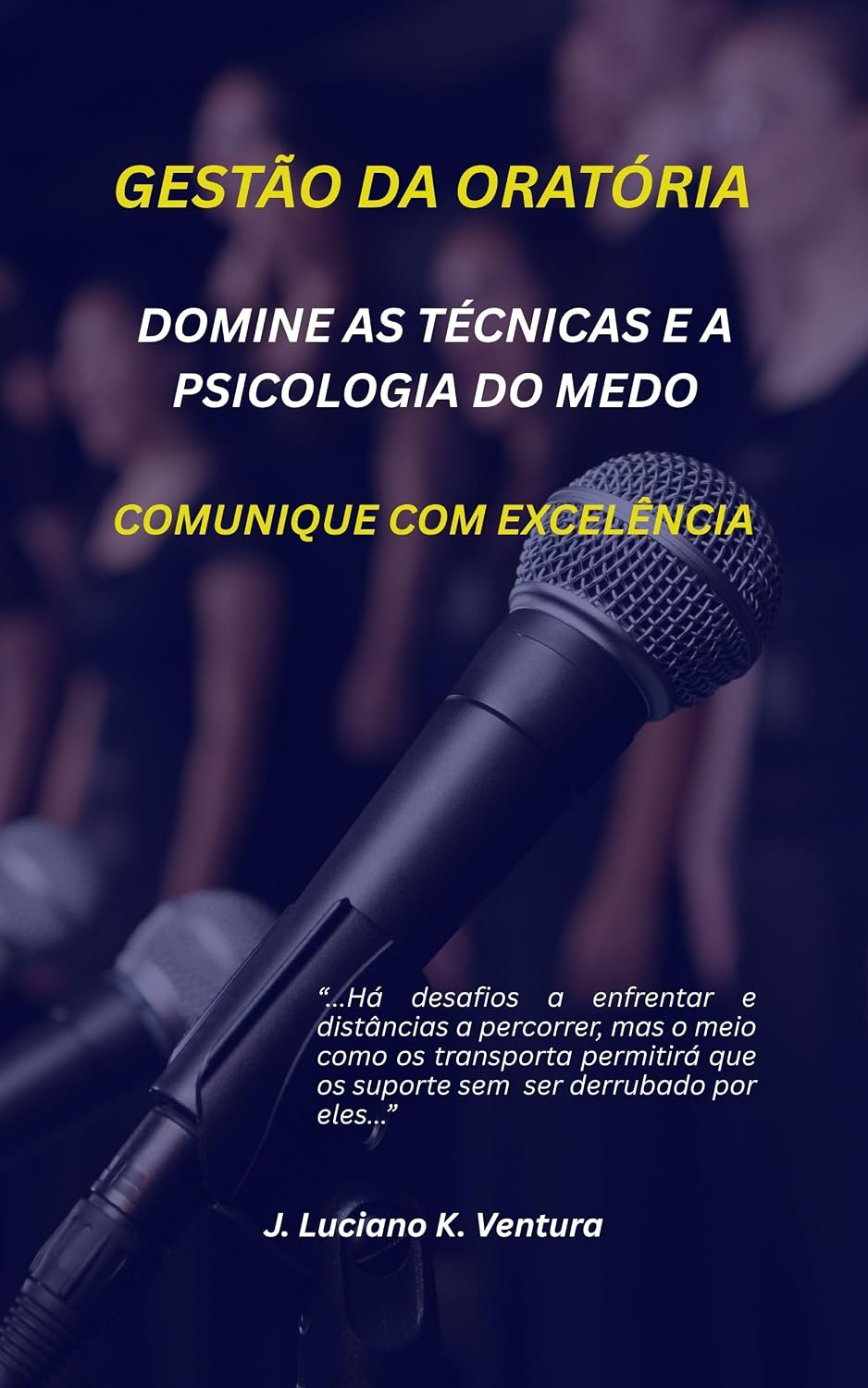 capítulo por capítulo baixar GESTÃO DA ORATÓRIA - DOMINE AS TÉCNICAS E A PSICOLOGIA DO MEDO: COMUNIQUE COM EXCELÊNCIA