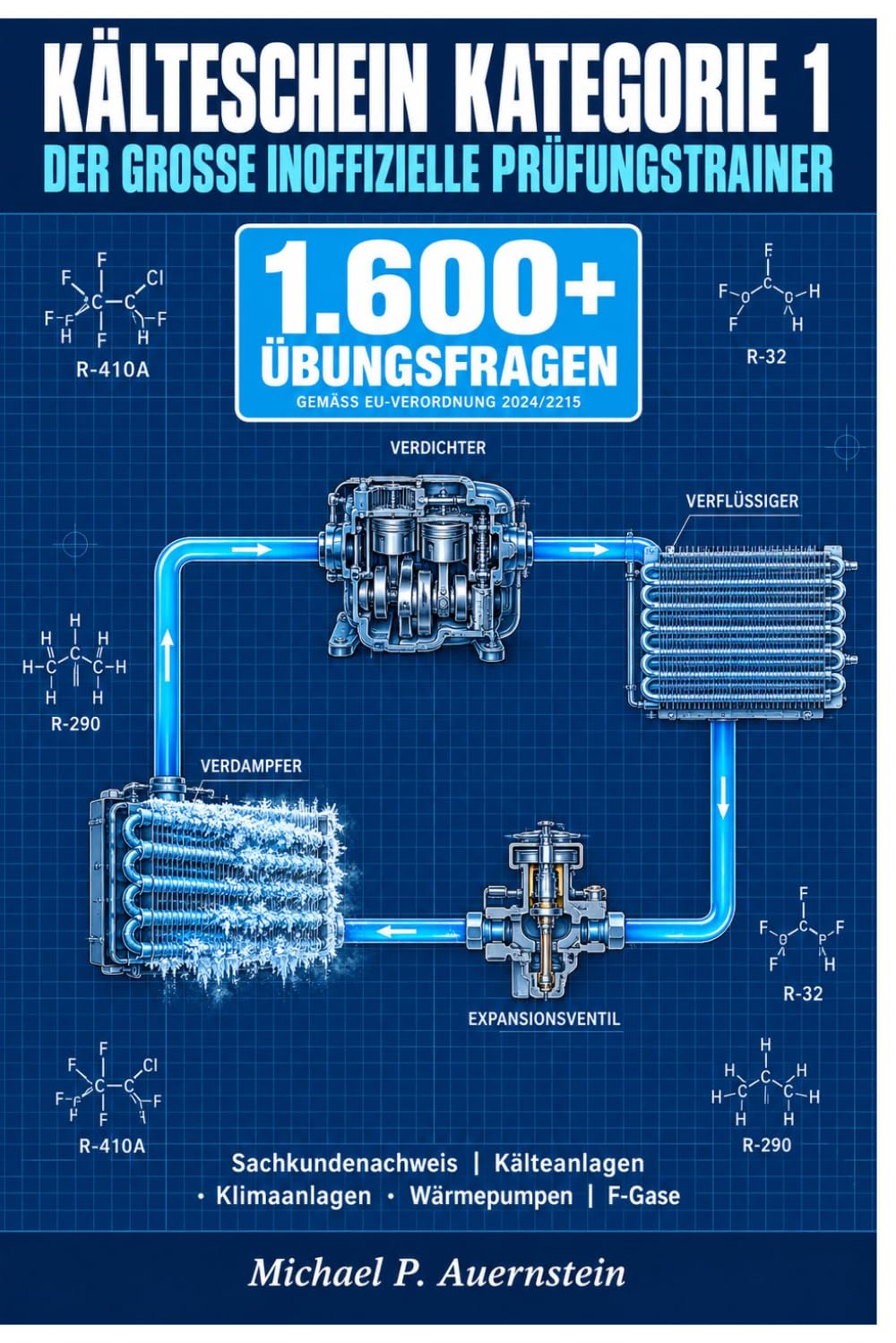 Kälteschein Kategorie 1 - Der große inoffizielle Prüfungstrainer: Sachkundenachweis für ortsfeste Kälteanlagen, Klimaanlagen & Wärmepumpen |... EU-Verordnung 2024/2215 (German Edition) baixar o livro de graça