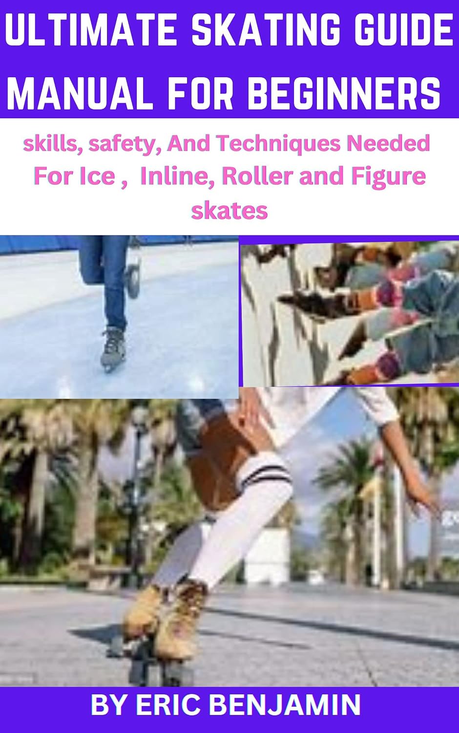 ler totalmente ULTIMATE SKATING GUIDE MANUAL FOR BEGINNERS: Skills, Safety,And Techniques Needed For Ice, inline, Roller and Figure skates (English Edition)