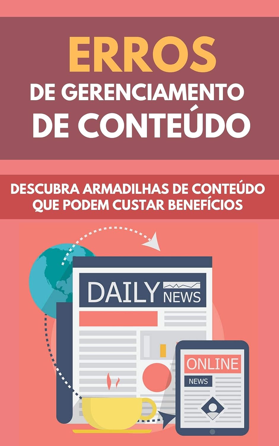 ler totalmente Erros De Gerenciamento De Conteúdo: Descubra Armadilhas De Conteúdo Que Podem Custar Benefícios