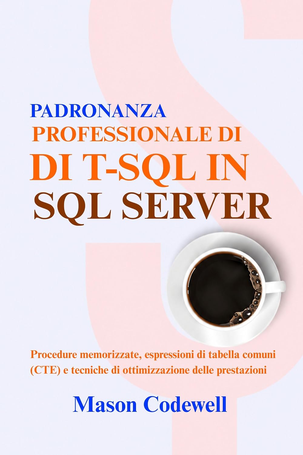 capítulo por capítulo baixar PADRONANZA PROFESSIONALE DI T-SQL IN SQL SERVER: Procedure memorizzate, espressioni di tabella comuni (CTE) e tecniche di ottimizzazione delle prestazioni (Italian Edition)