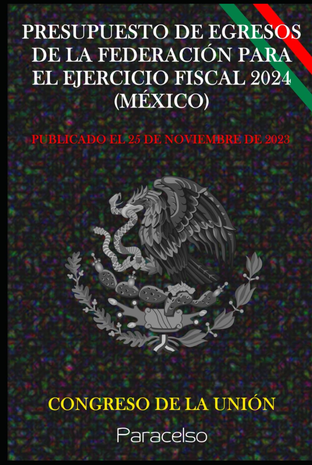 ler totalmente PRESUPUESTO DE EGRESOS DE LA FEDERACIÓN PARA EL EJERCICIO FISCAL 2024 (MÉXICO) (Spanish Edition)